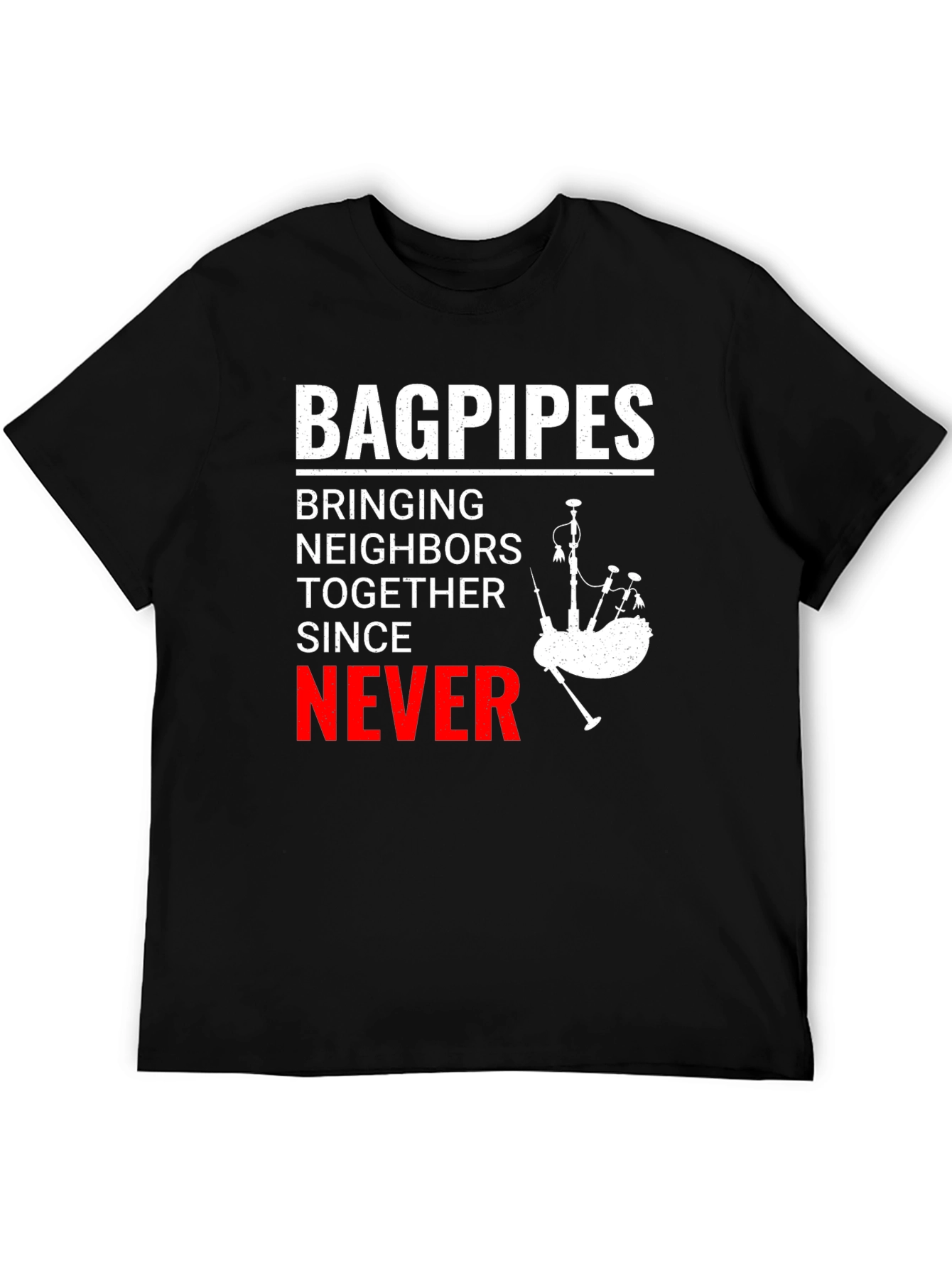 Bagpipes Never T-Shirt: Funny Scottish Music Tee