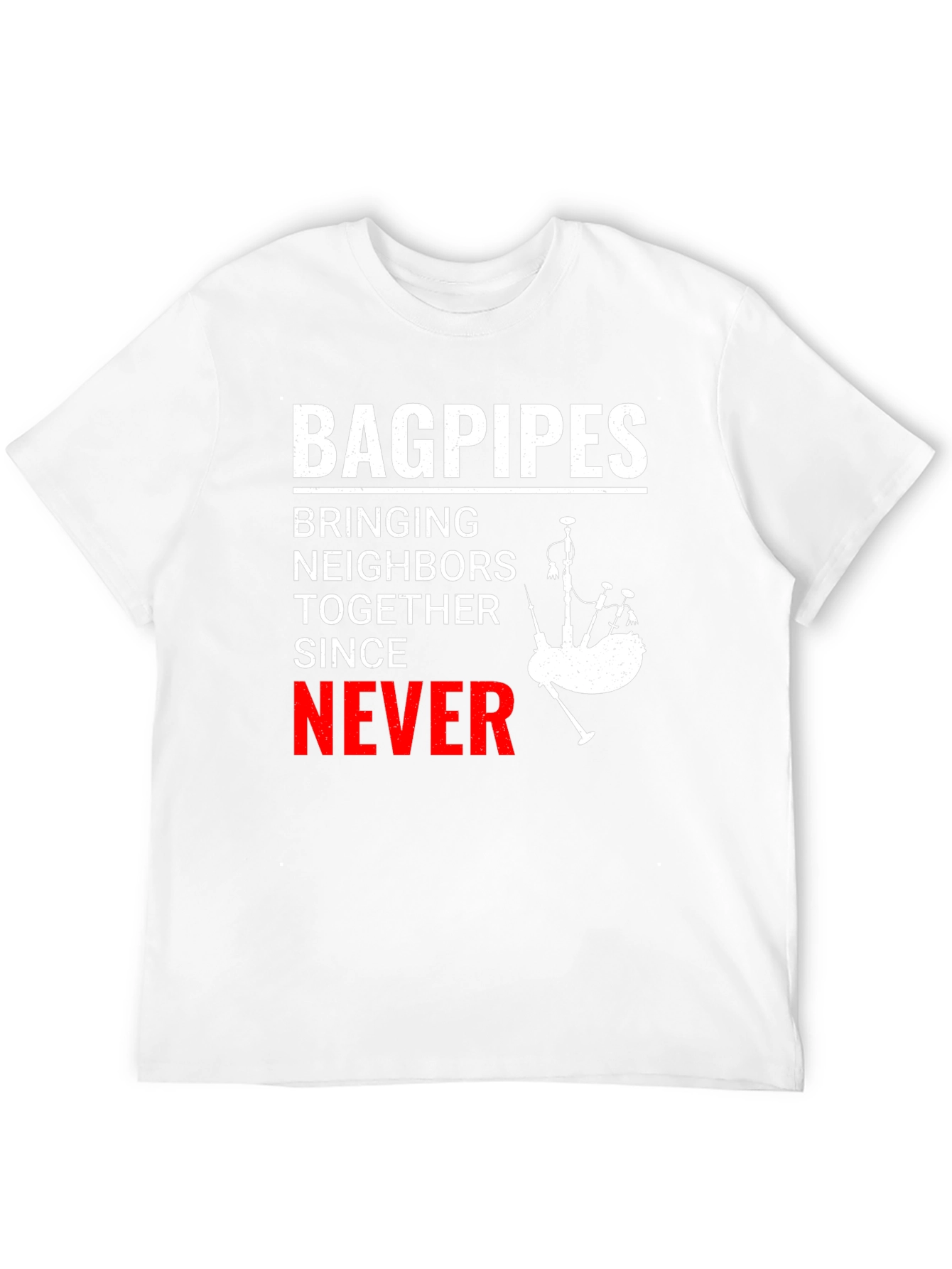 Bagpipes Never T-Shirt: Funny Scottish Music Tee