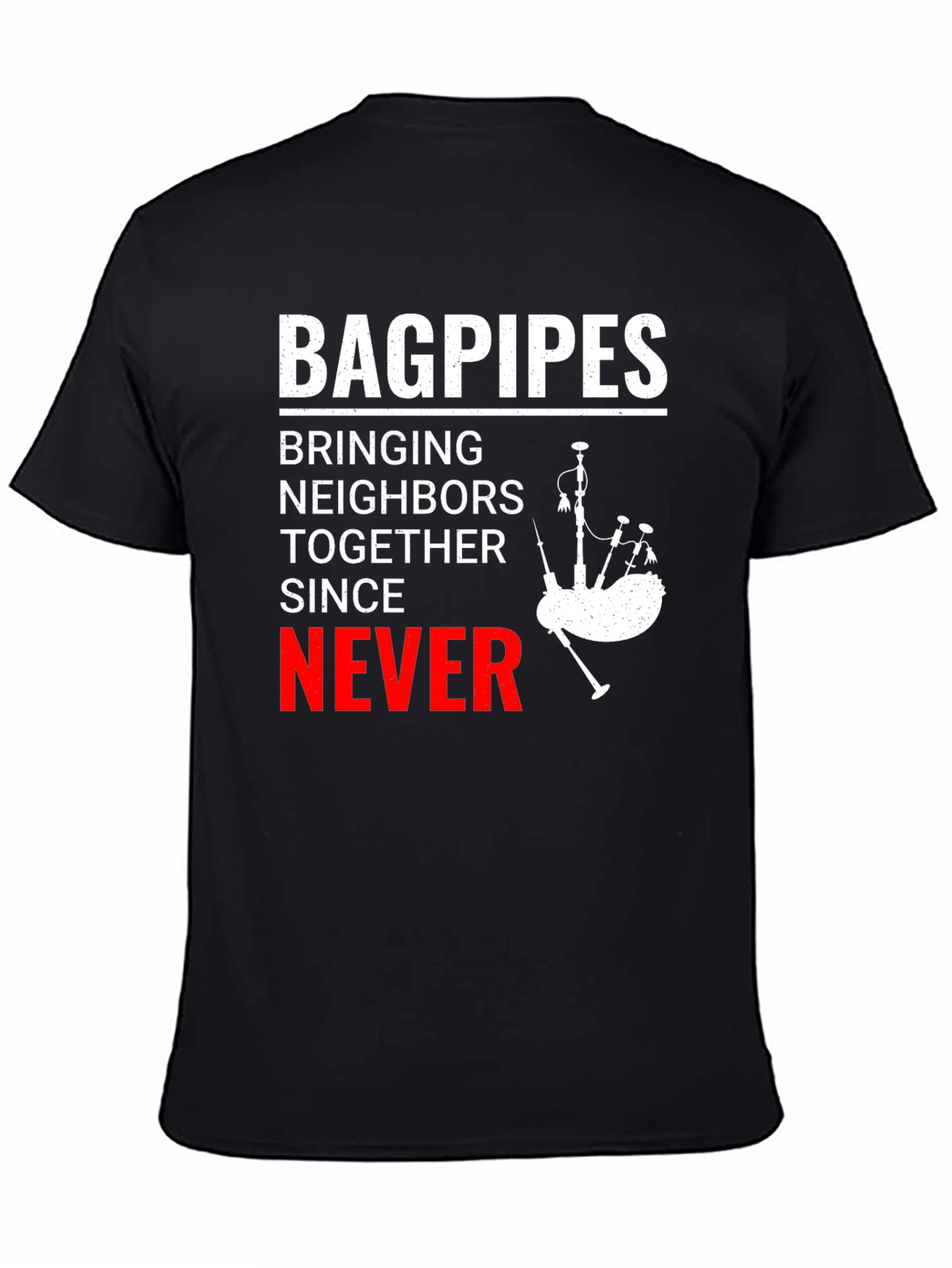 Bagpipes Never T-Shirt: Funny Scottish Music Tee