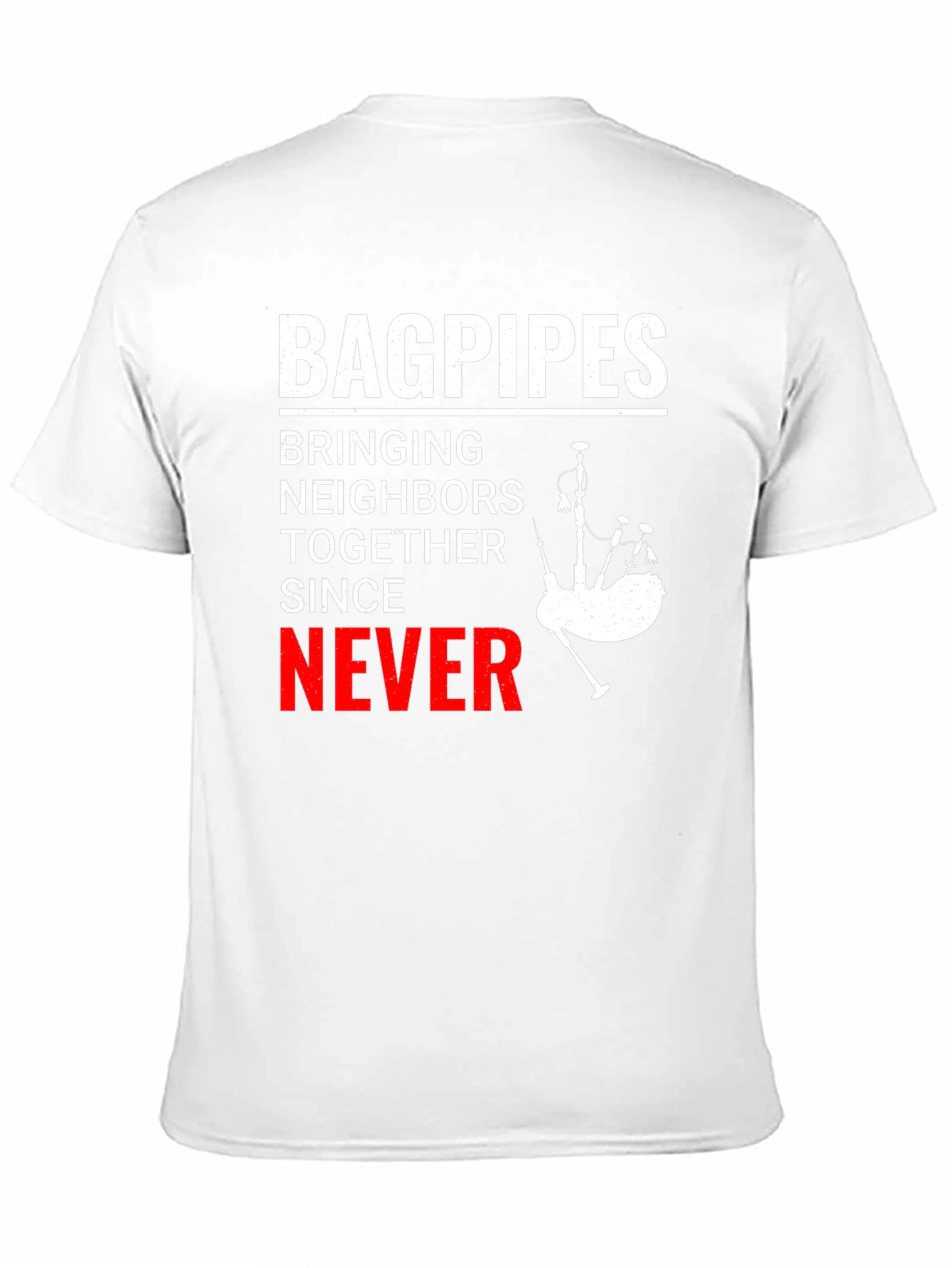 Bagpipes Never T-Shirt: Funny Scottish Music Tee
