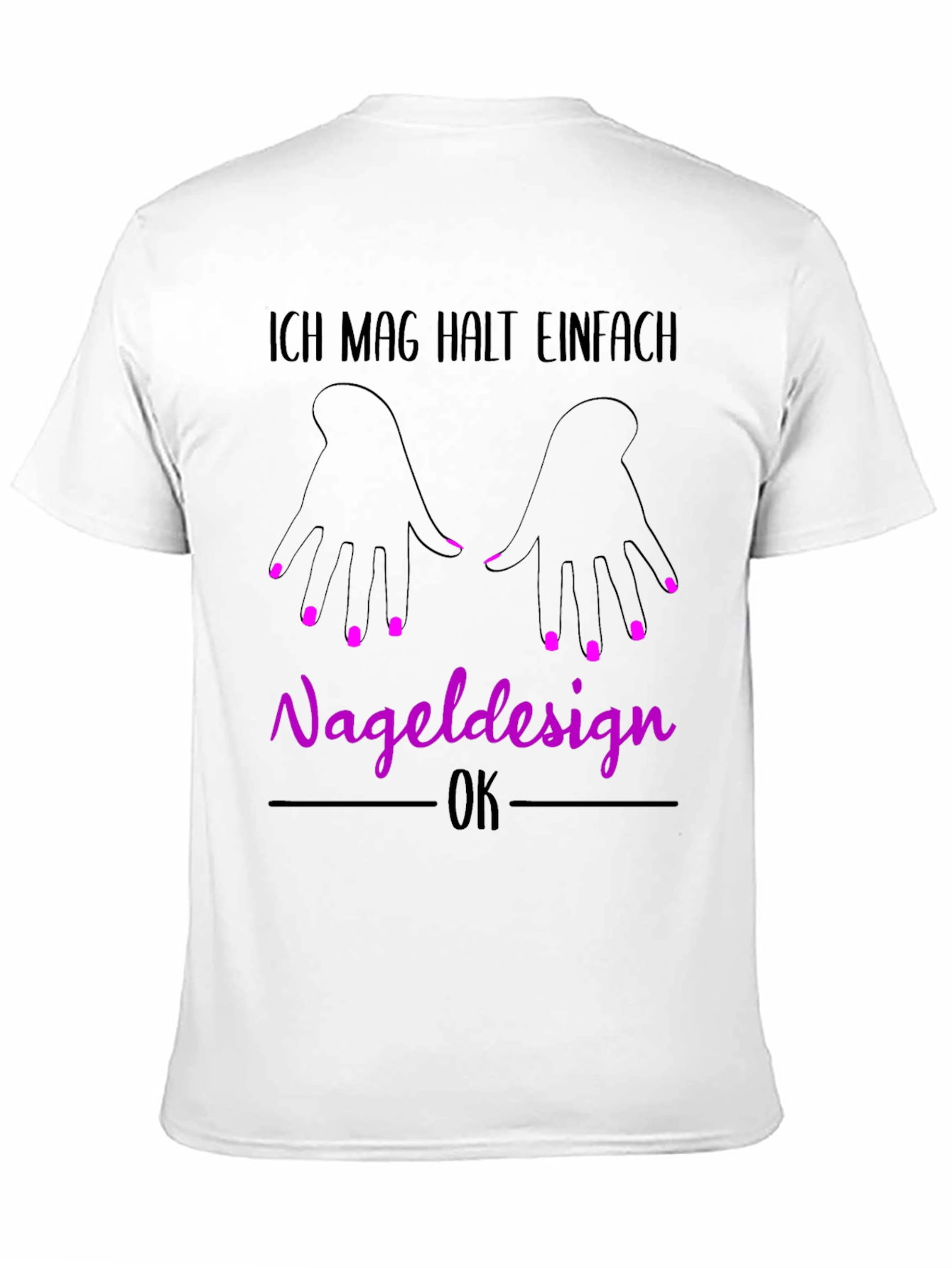 Nail Design T-Shirt - Ich Mag Halt Einfach Nageldesign