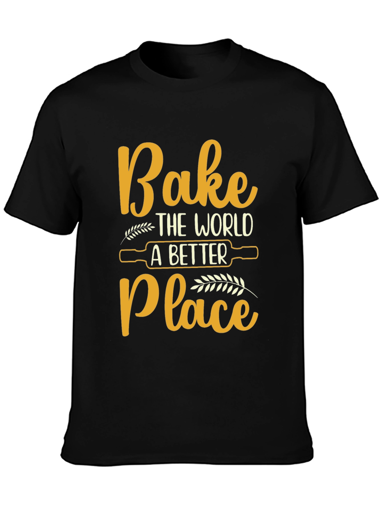 Bake The World Better T-Shirt