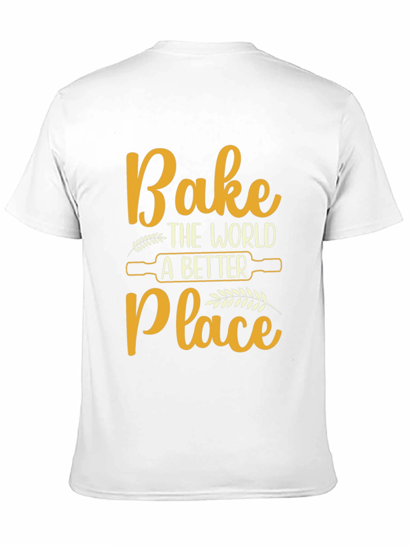 Bake The World Better T-Shirt