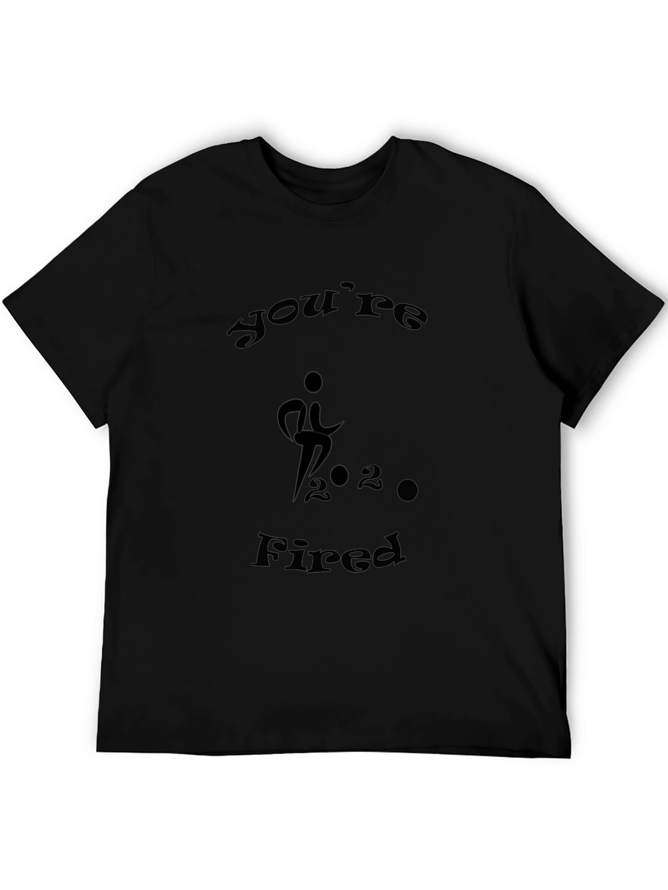 Youre Fired Graphic Tee