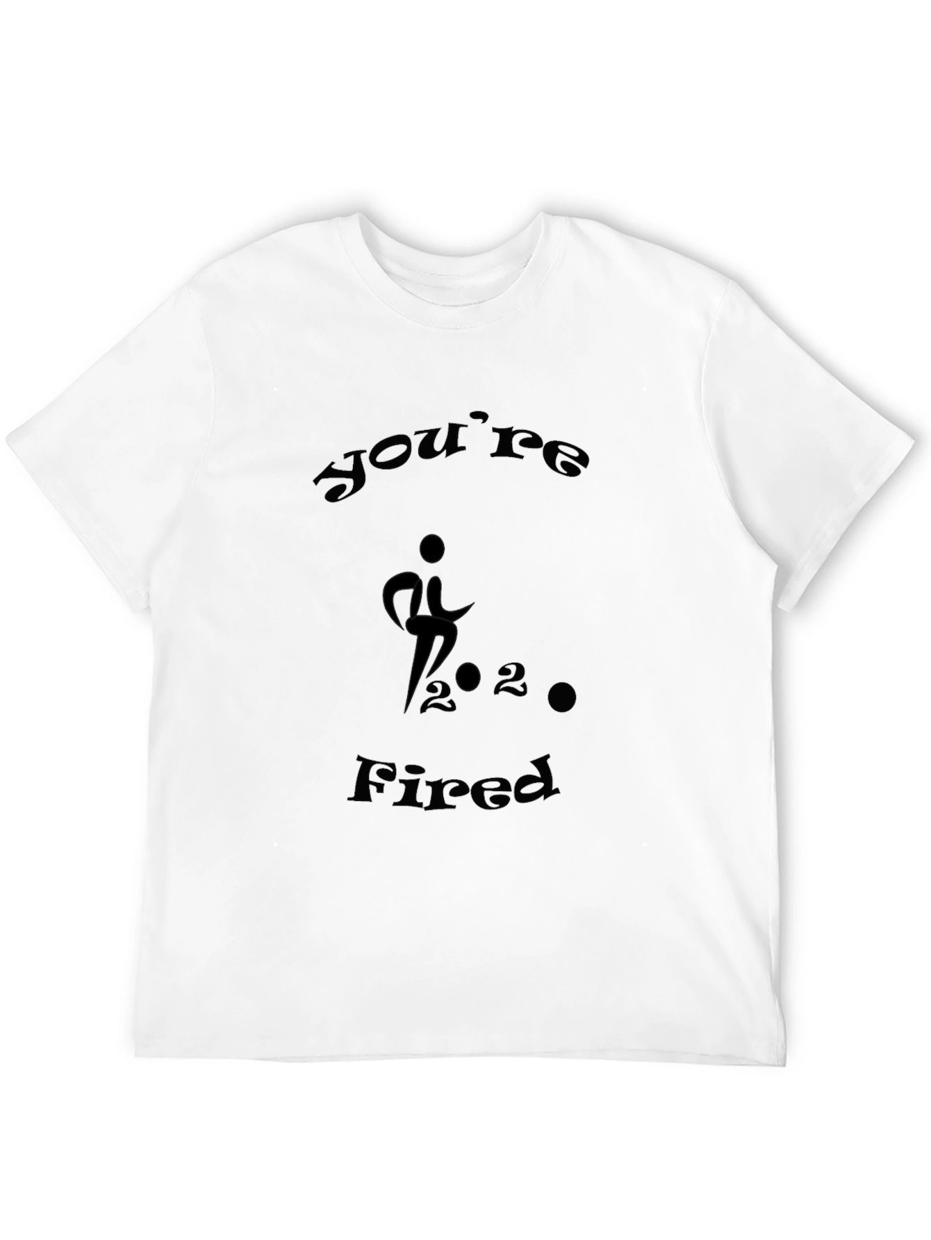 Youre Fired Graphic Tee