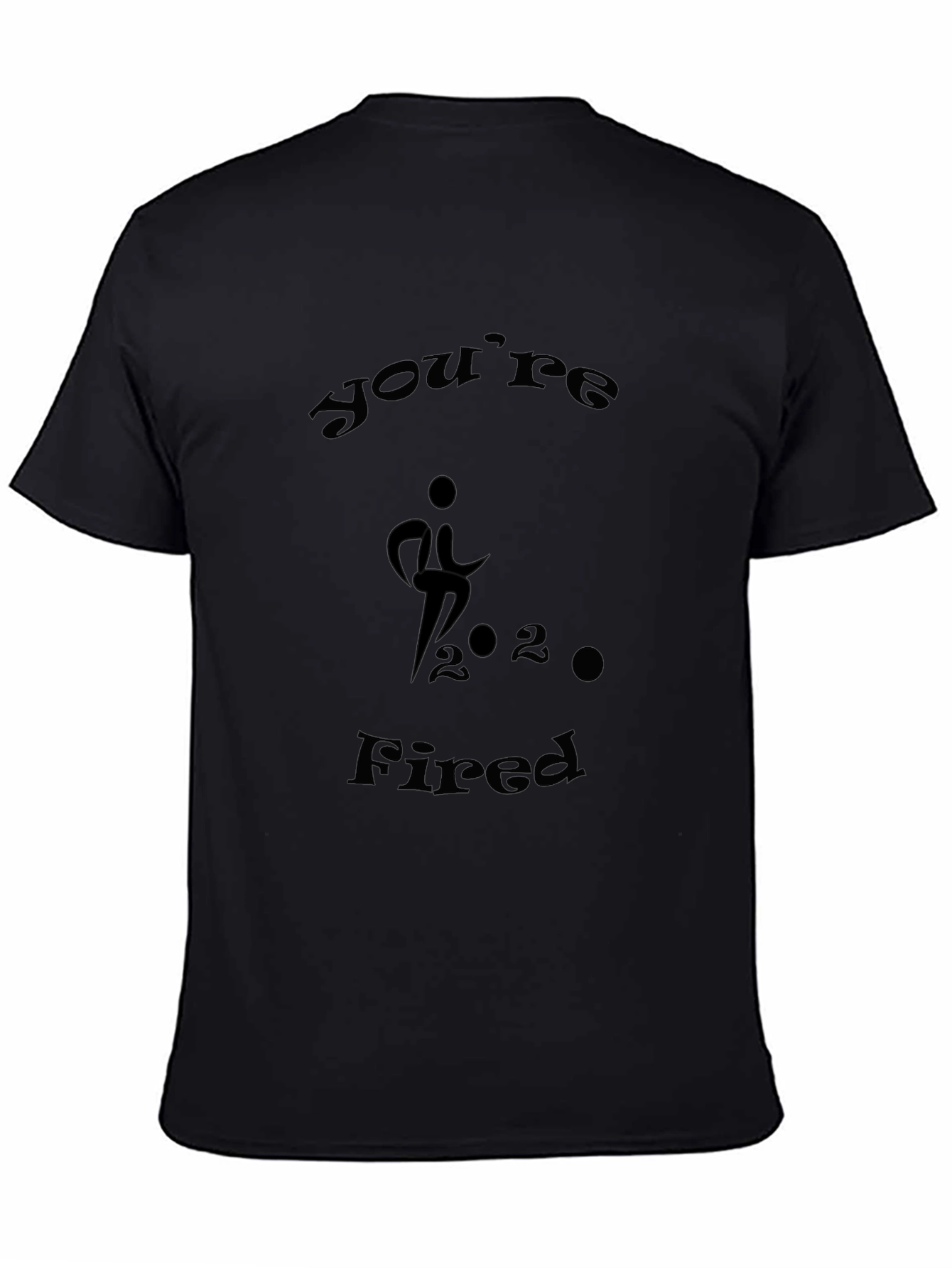 Youre Fired Graphic Tee