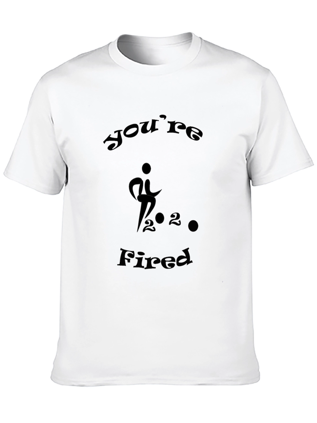 Youre Fired Graphic Tee