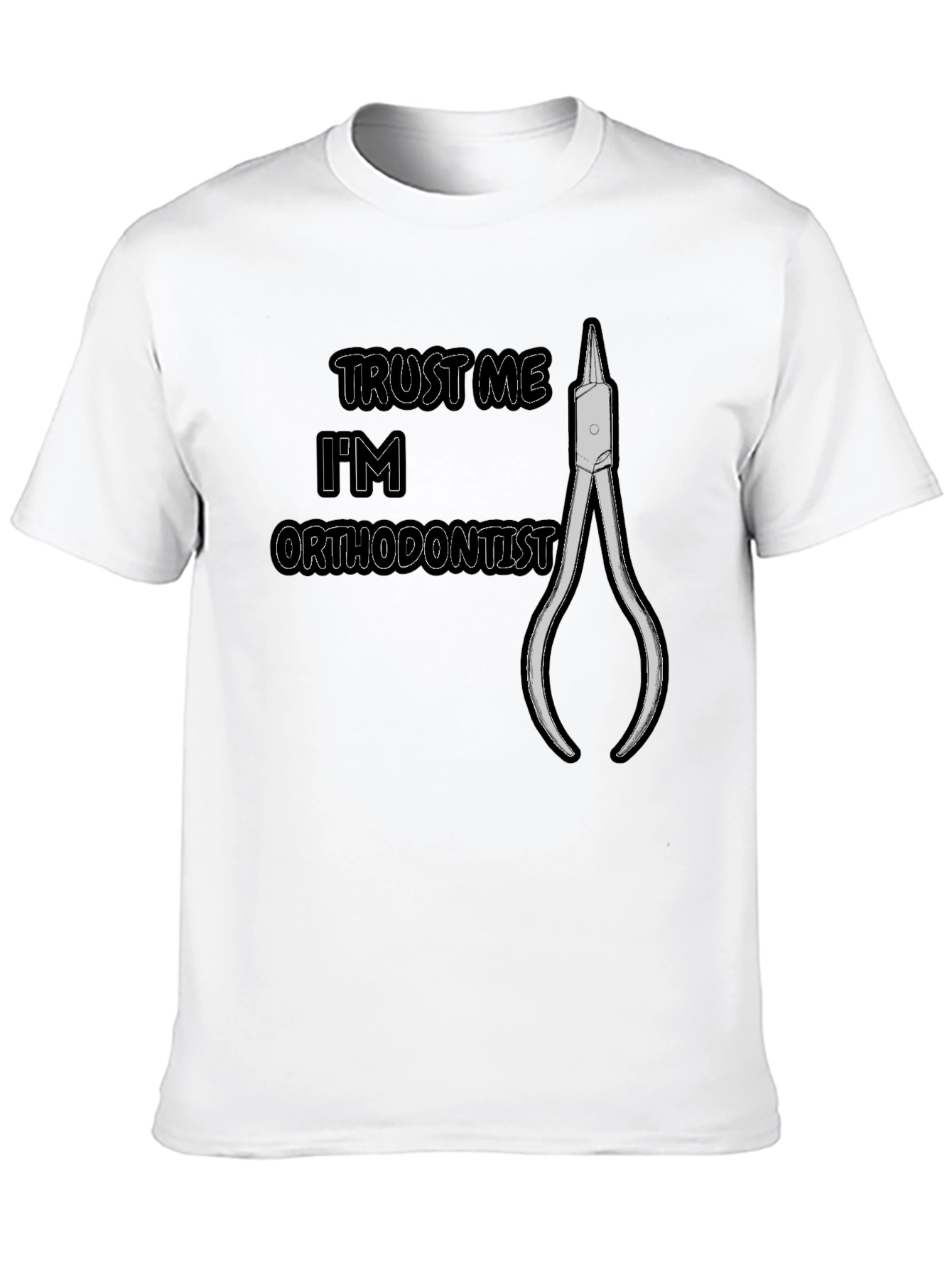 Trust Me Im an Orthodontist T-Shirt