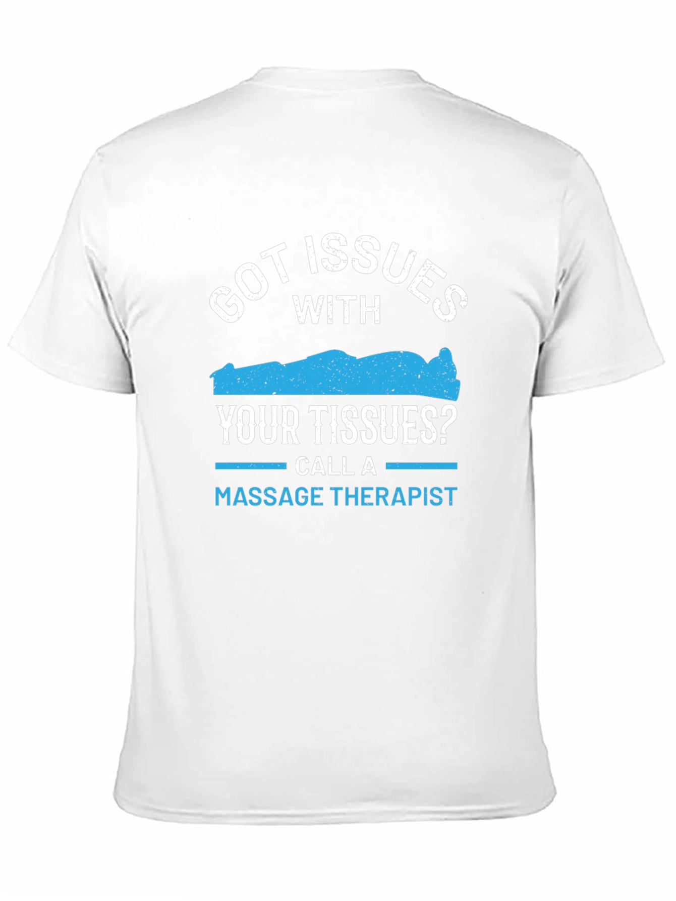 Got Issues? Massage Therapist T-Shirt