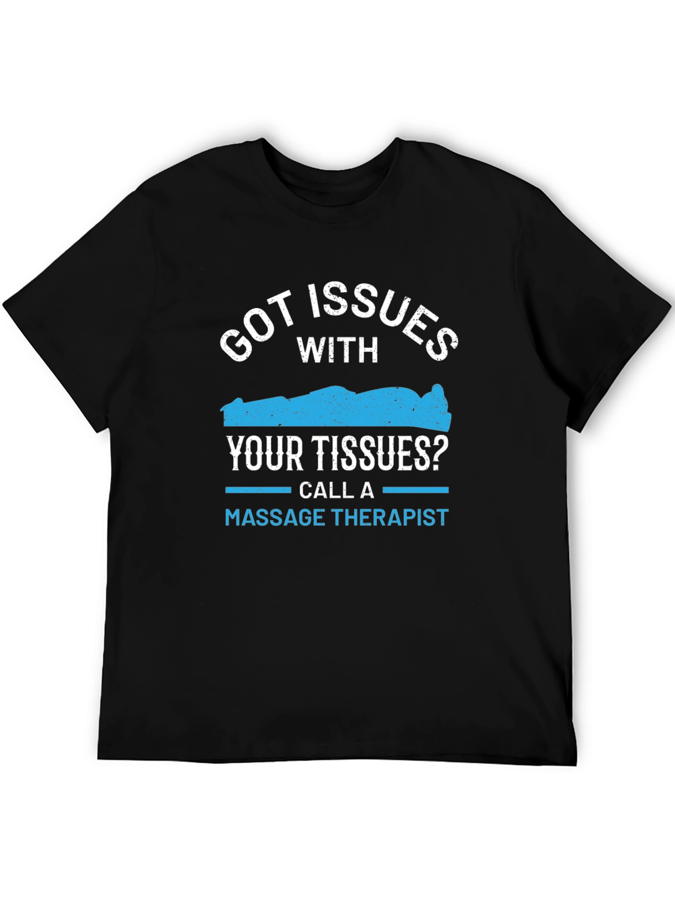 Got Issues? Massage Therapist T-Shirt