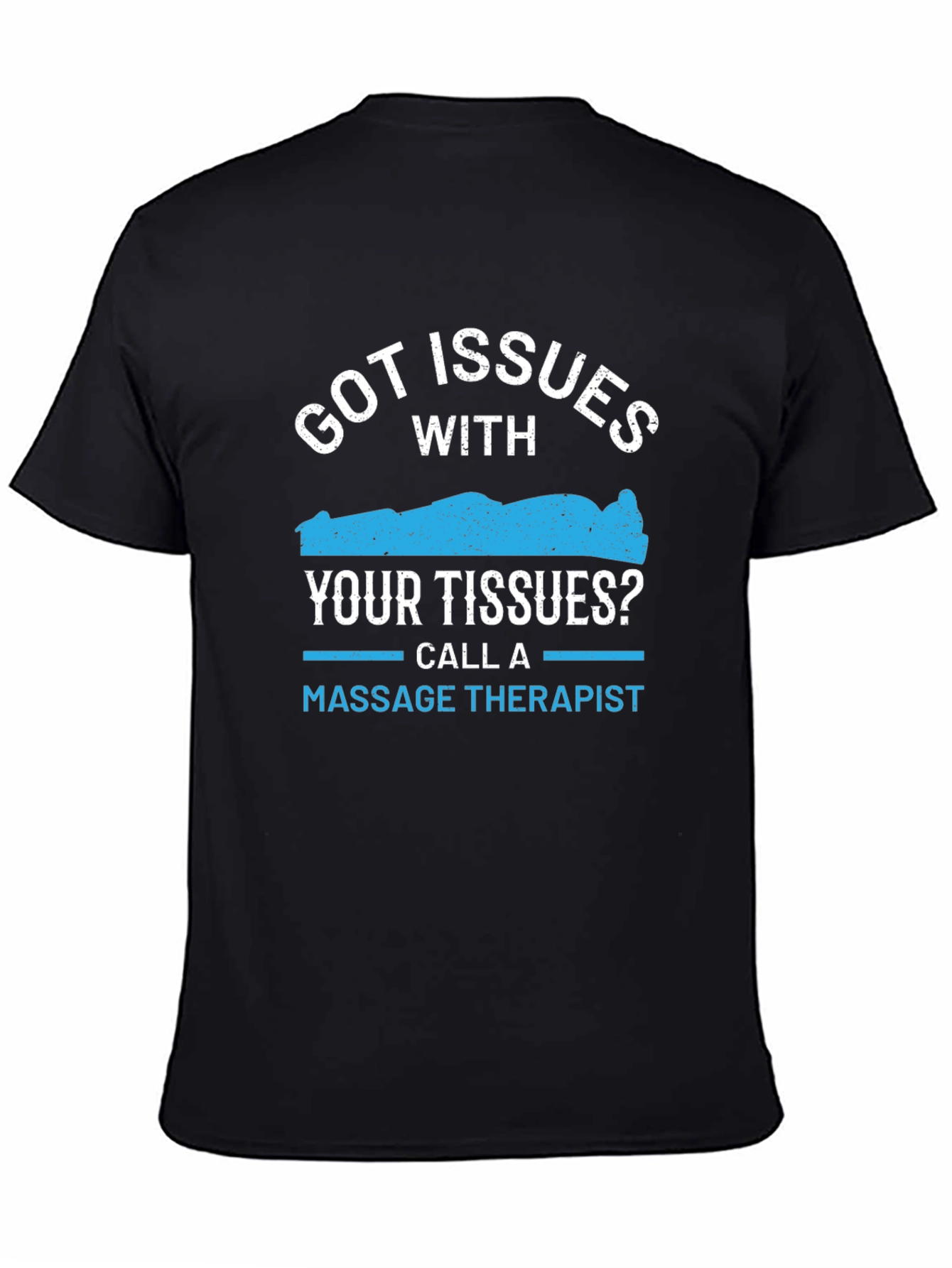 Got Issues? Massage Therapist T-Shirt