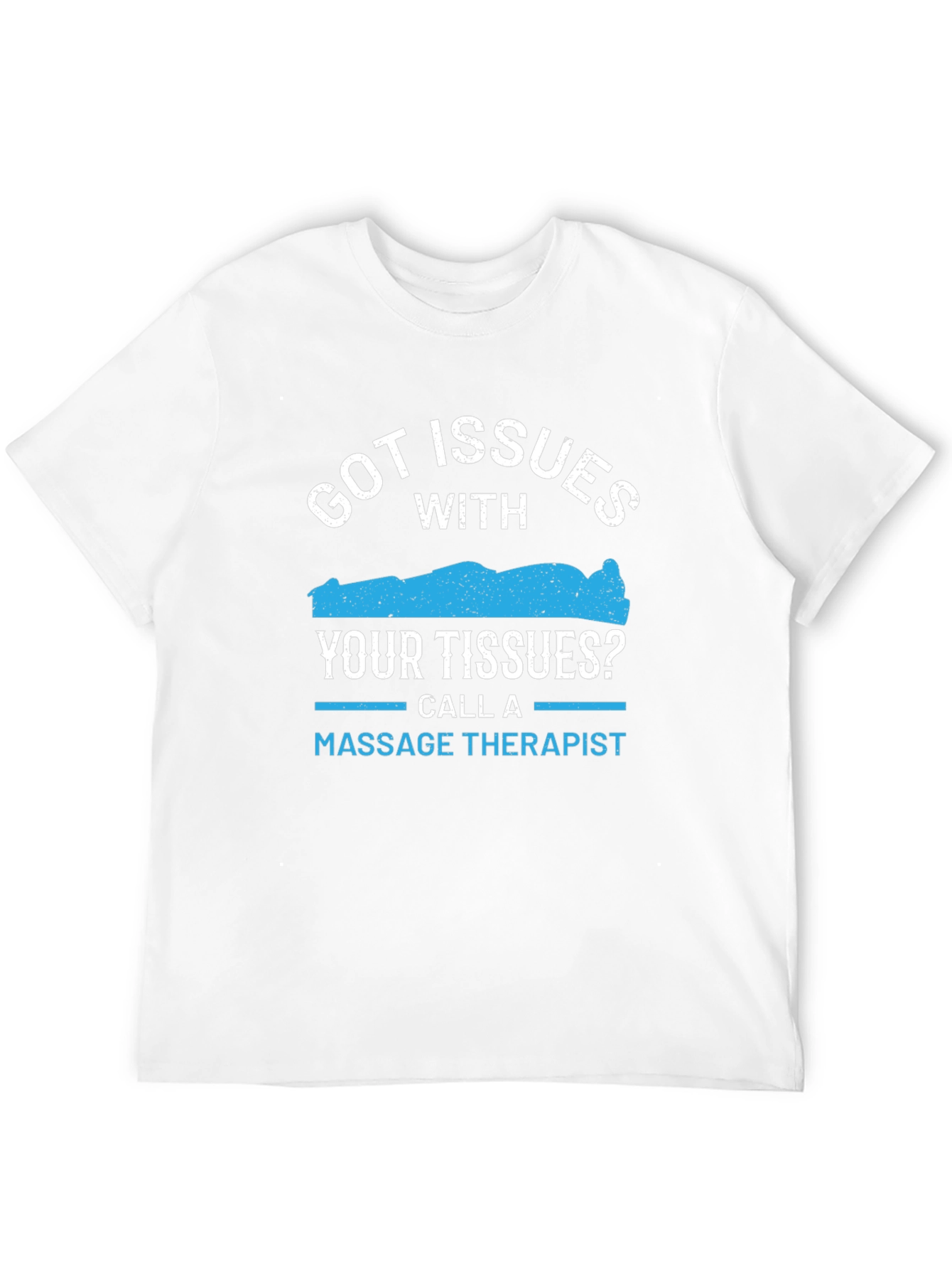 Got Issues? Massage Therapist T-Shirt