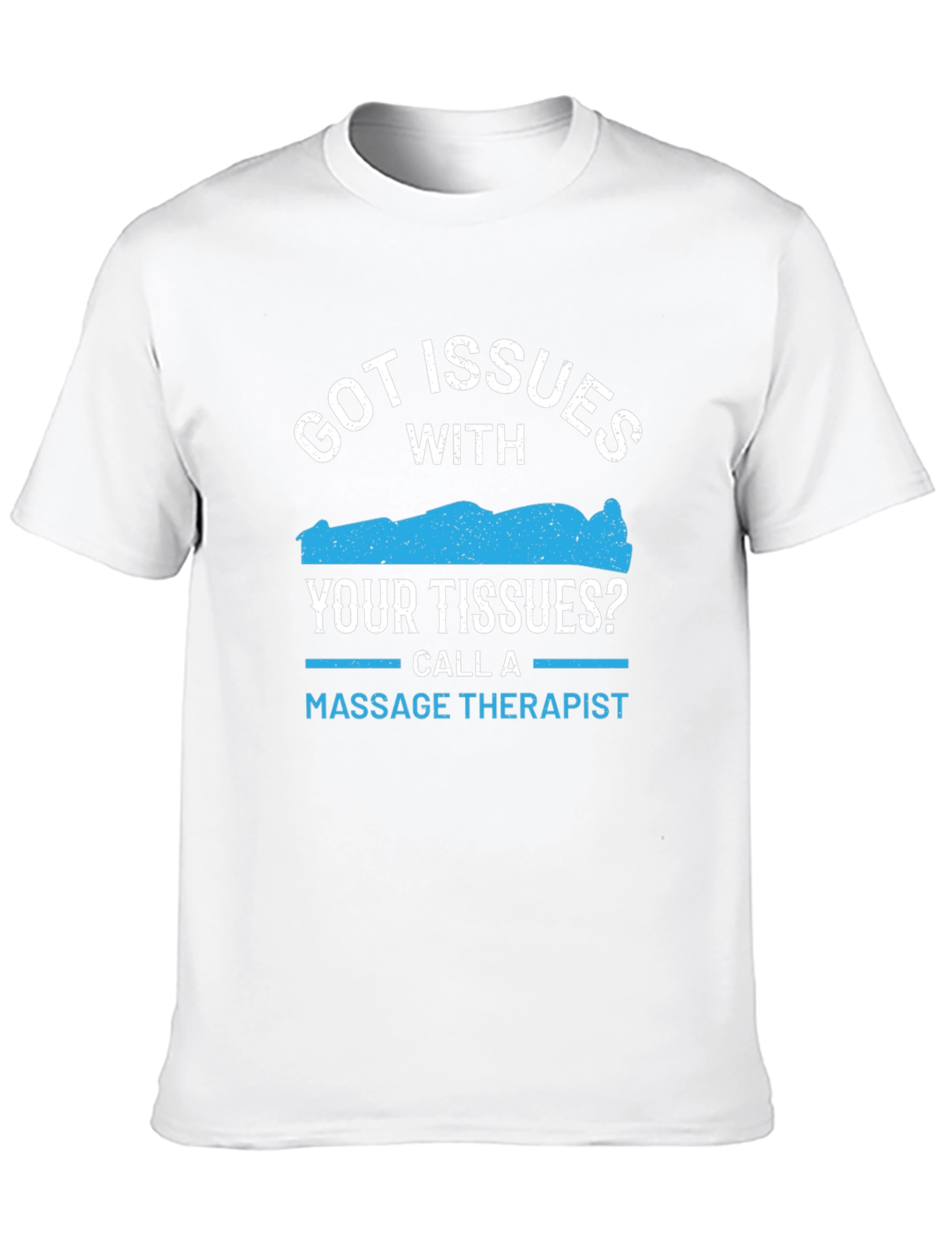 Got Issues? Massage Therapist T-Shirt