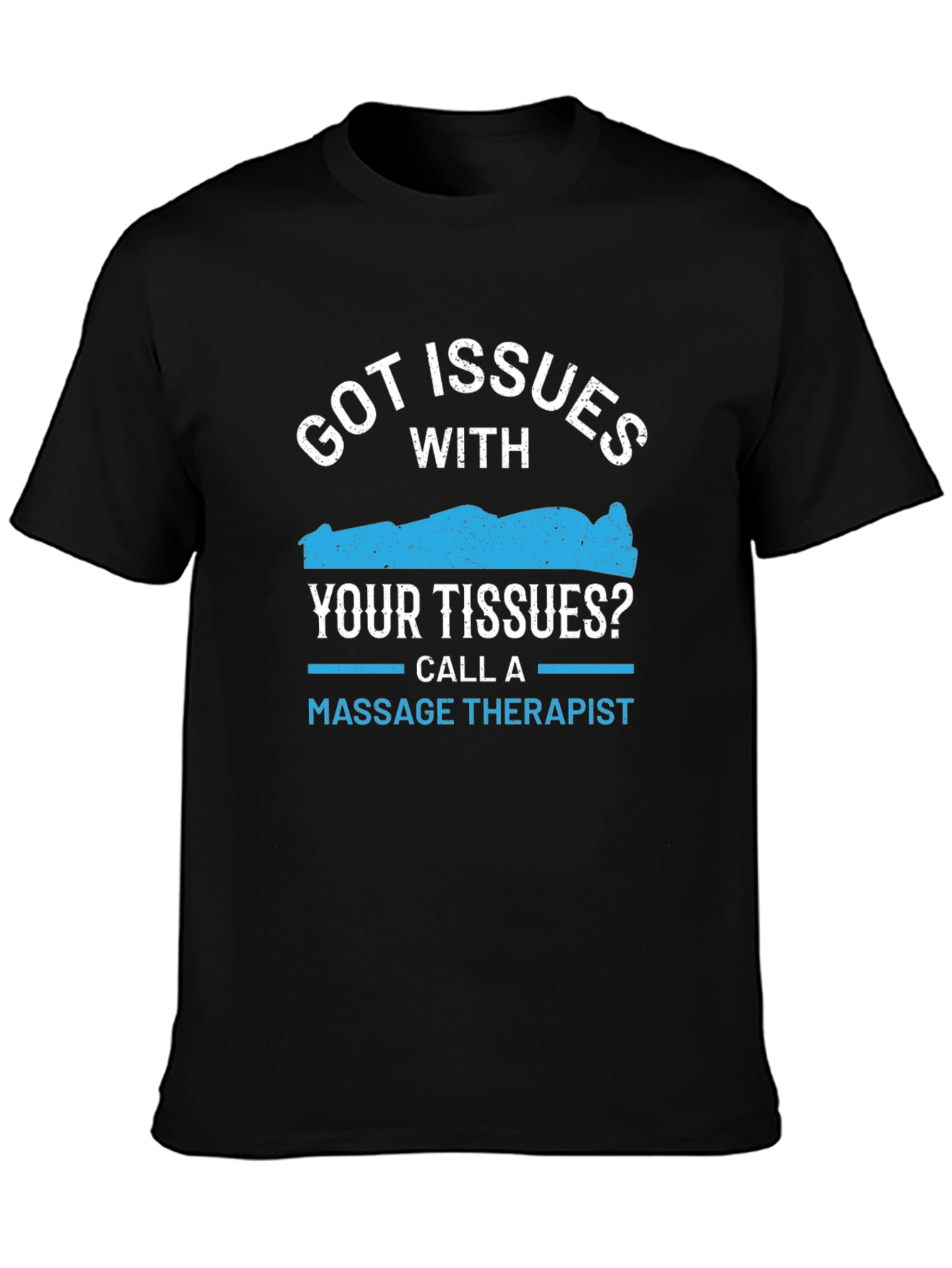 Got Issues? Massage Therapist T-Shirt