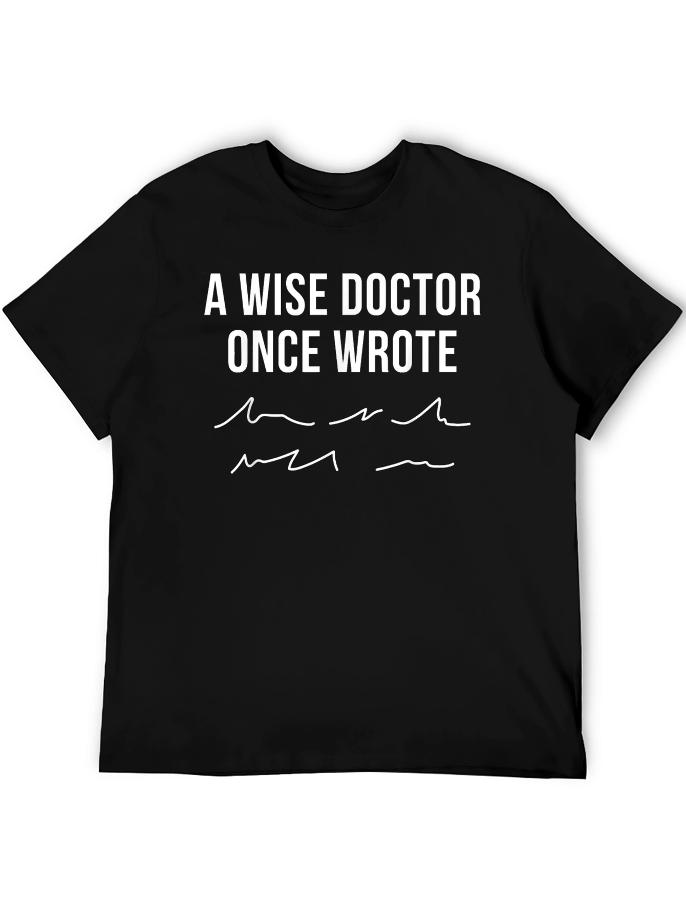 Wise Doctors Note T-Shirt