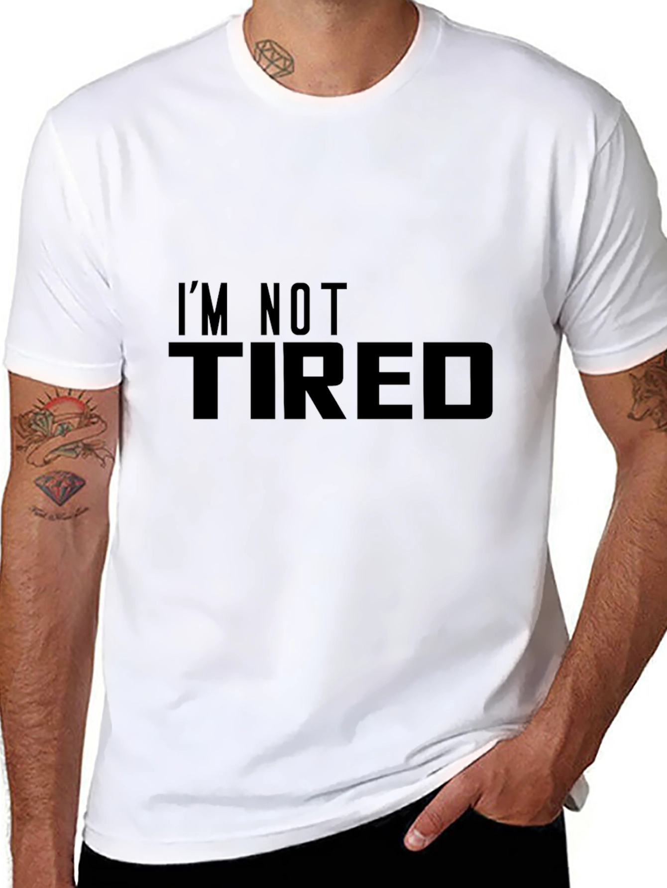 Im Not Tired - Novelty Graphic T-Shirt