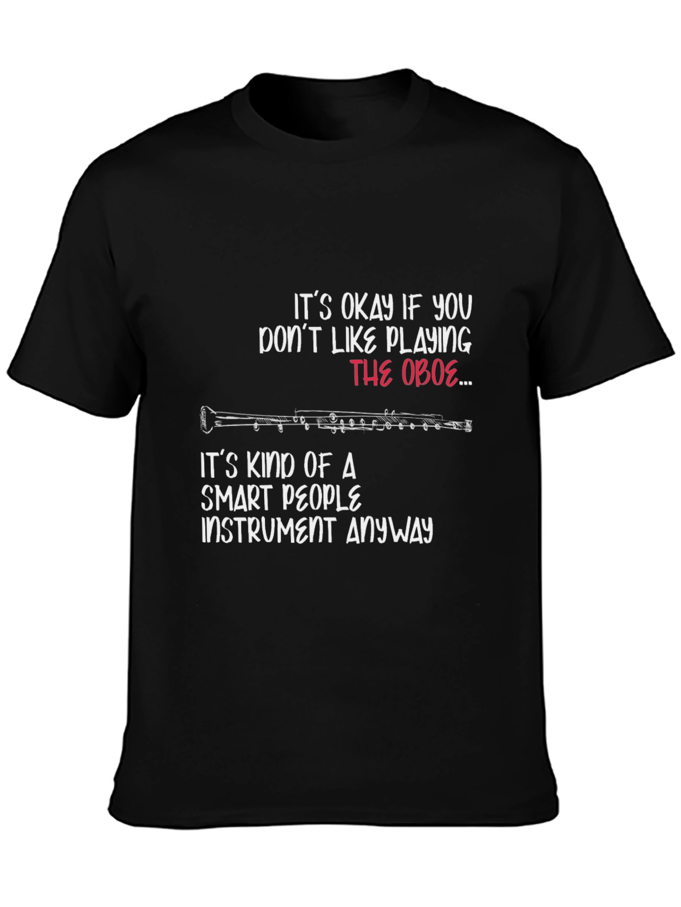 Funny Oboe Player T-Shirt - Smart People Instrument