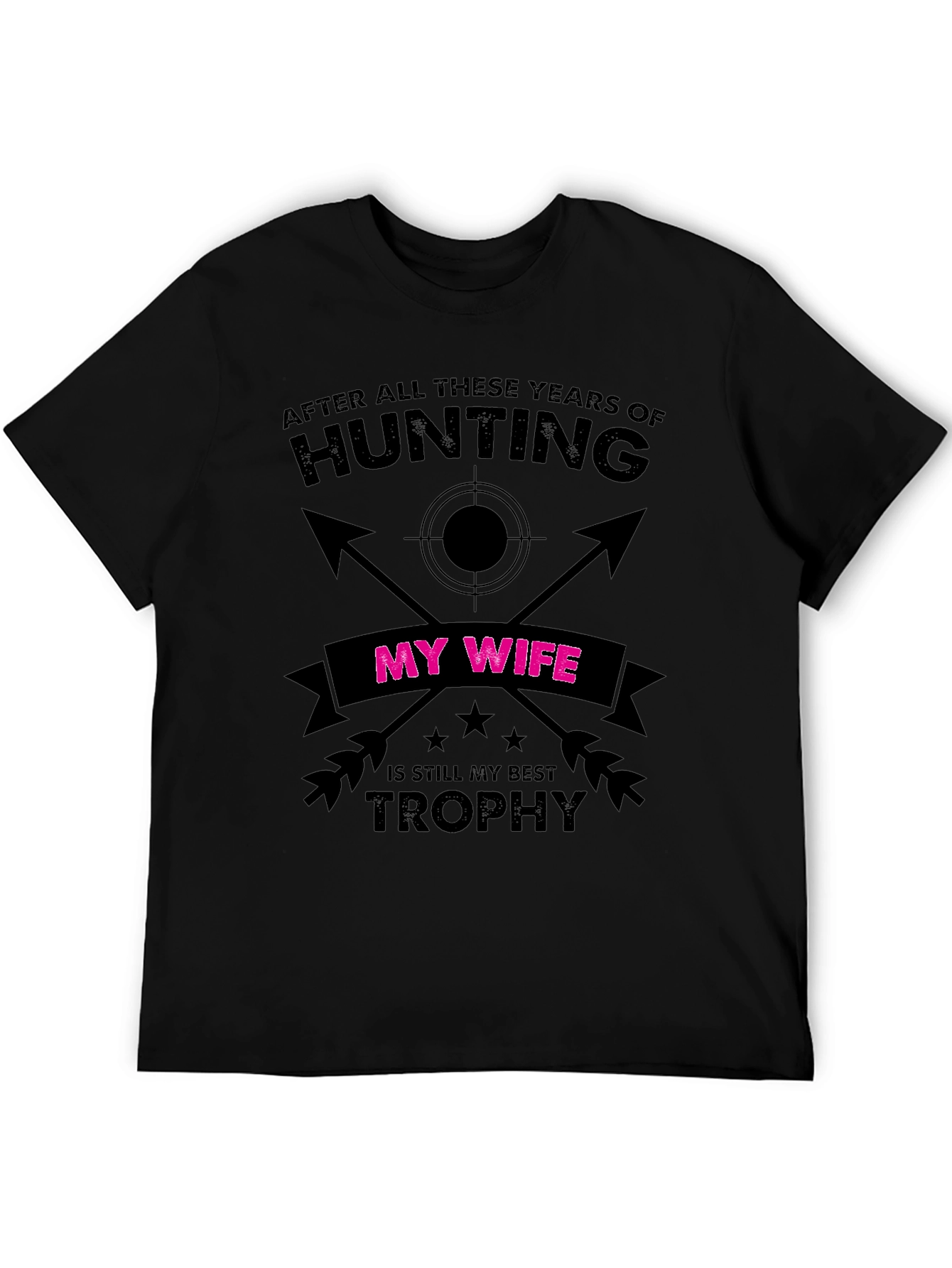 Hunting My Wife Is Still My Best Trophy T-Shirt