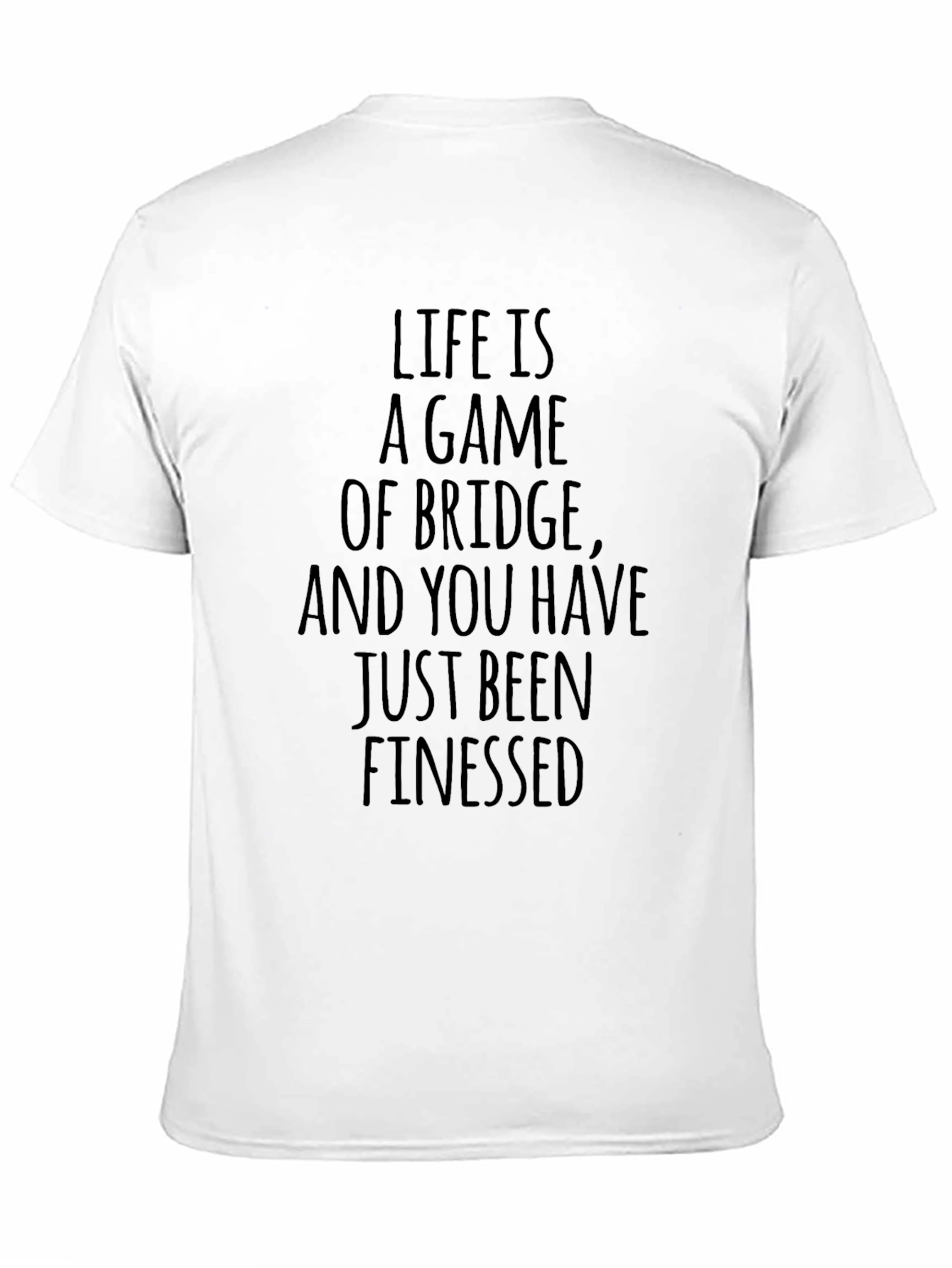 Life Is A Game Of Bridge T-Shirt