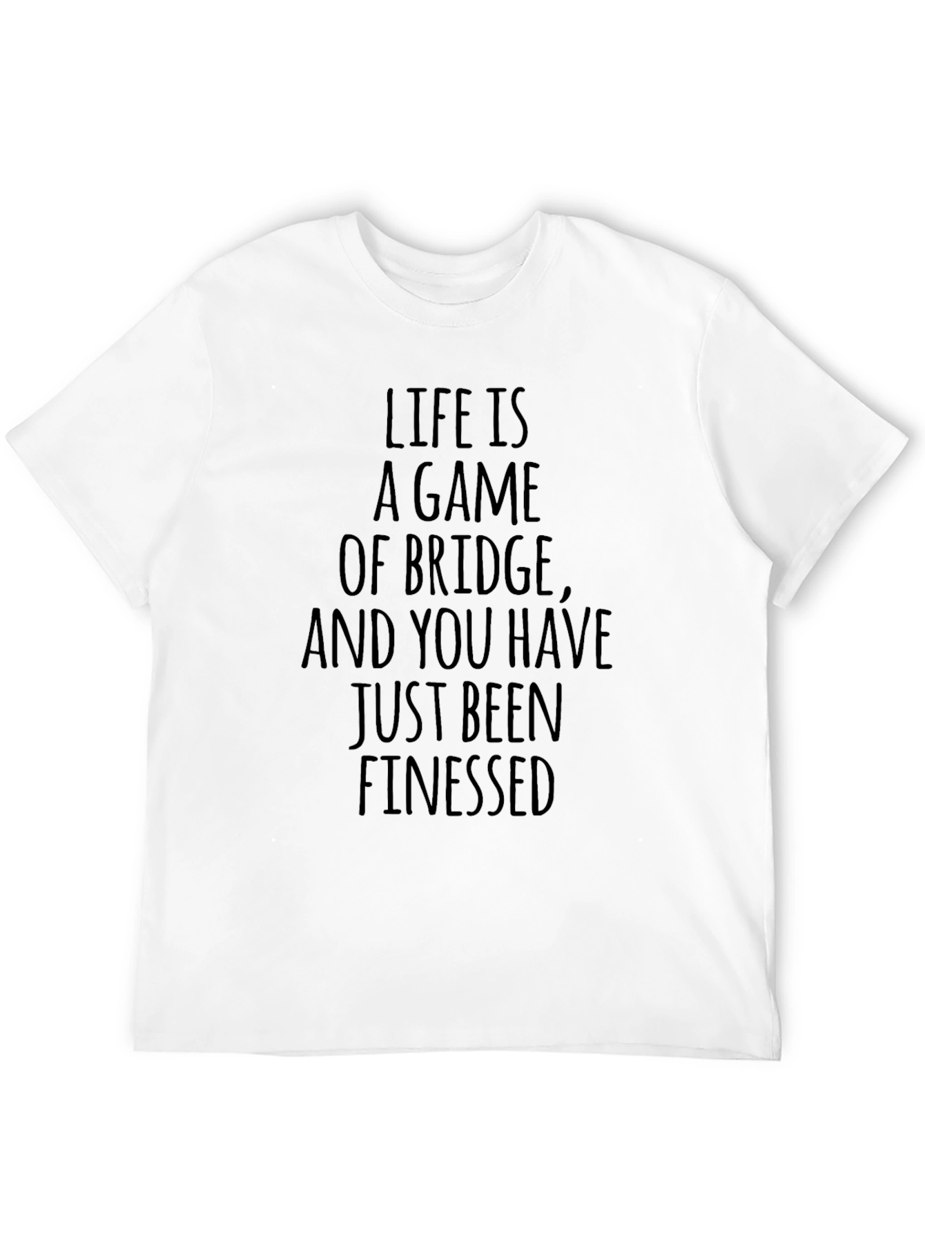 Life Is A Game Of Bridge T-Shirt