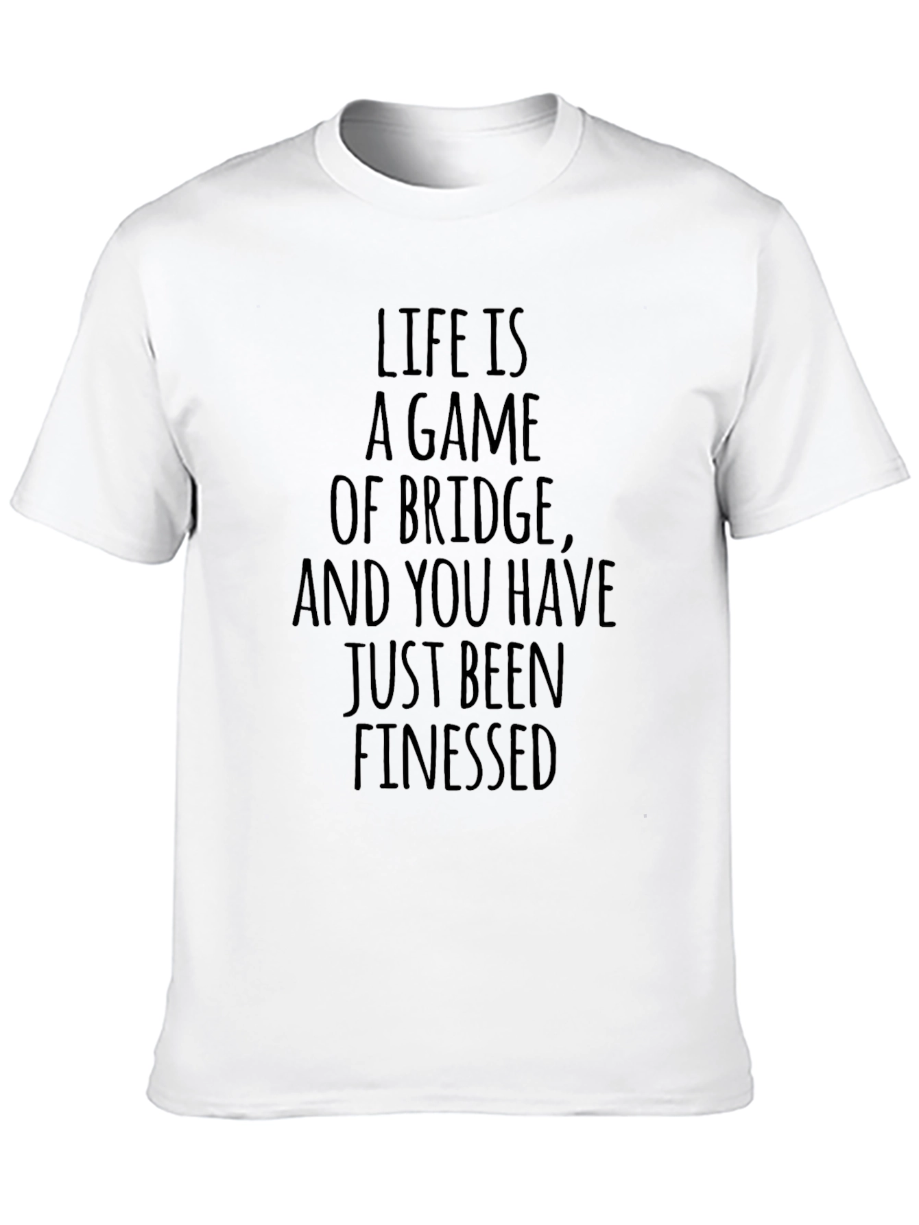 Life Is A Game Of Bridge T-Shirt
