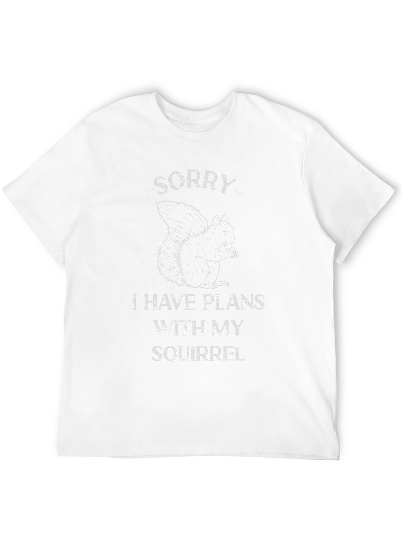 Funny Squirrel T-Shirt - Sorry I Have Plans