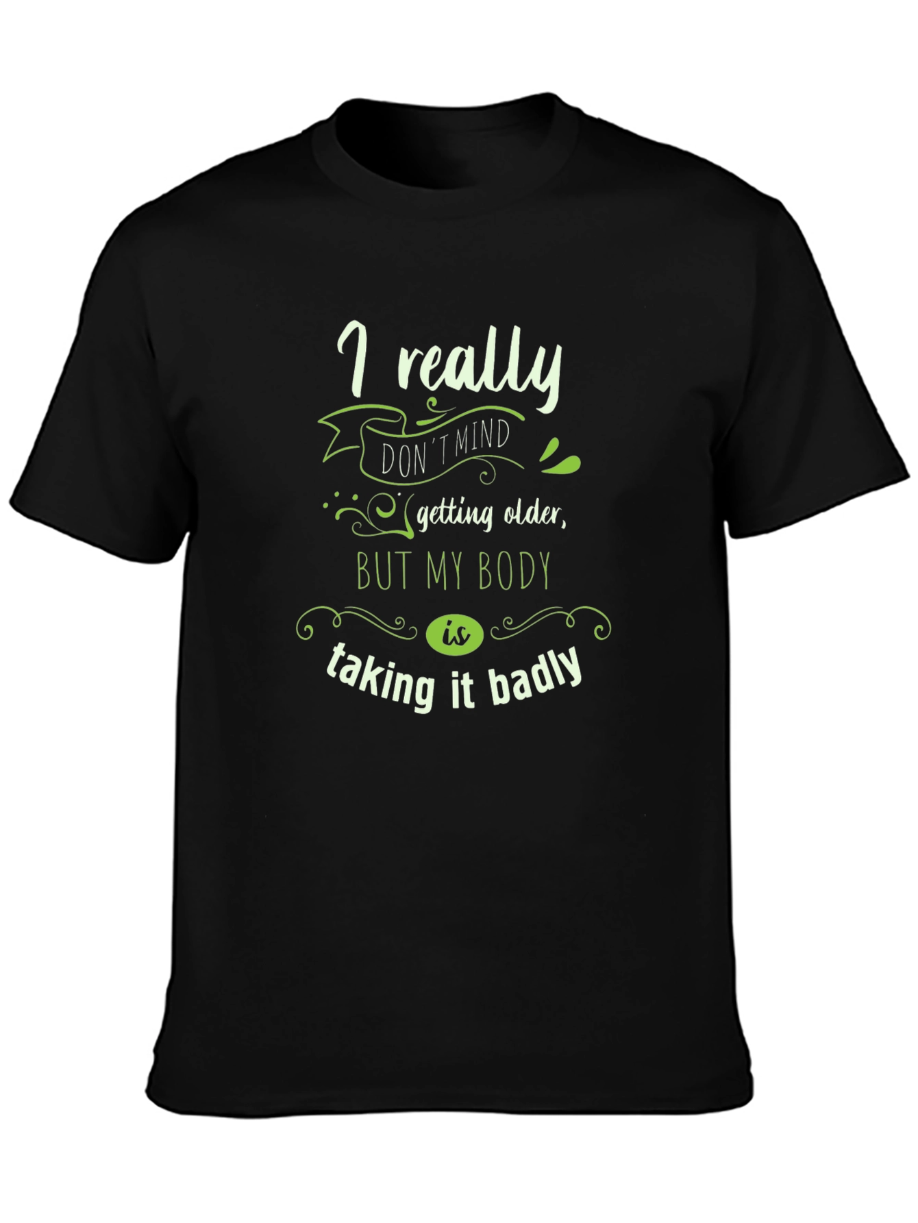 Funny Aging T-Shirt: I Really Dont Mind...