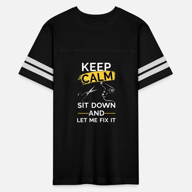 KEEP CALM SIT DOWN AND LET ME FIX IT