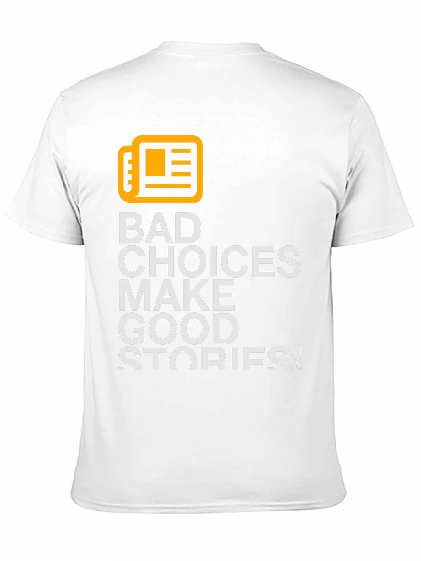 Bad Choices Make Good Stories T-Shirt