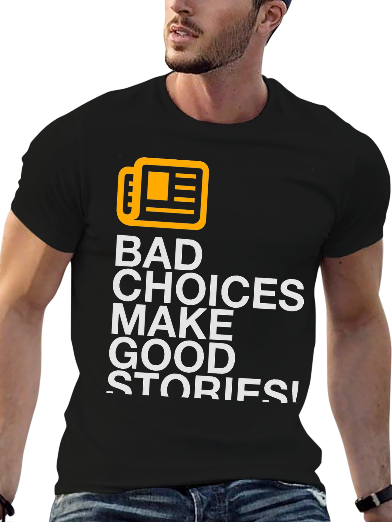 Bad Choices Make Good Stories T-Shirt