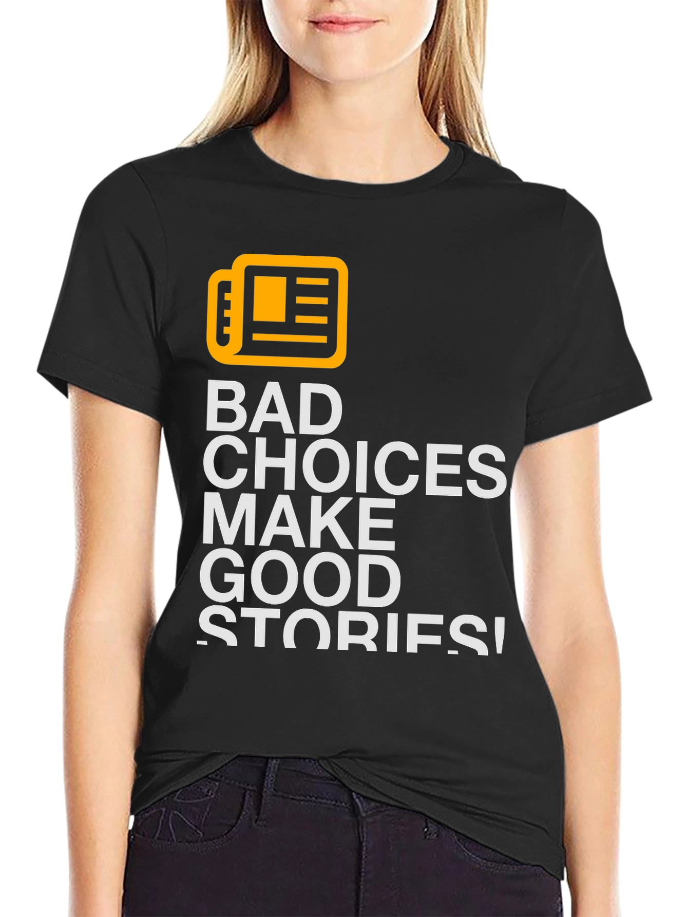 Bad Choices Make Good Stories T-Shirt