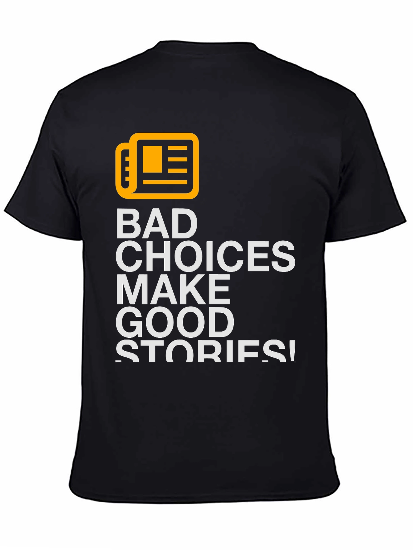 Bad Choices Make Good Stories T-Shirt