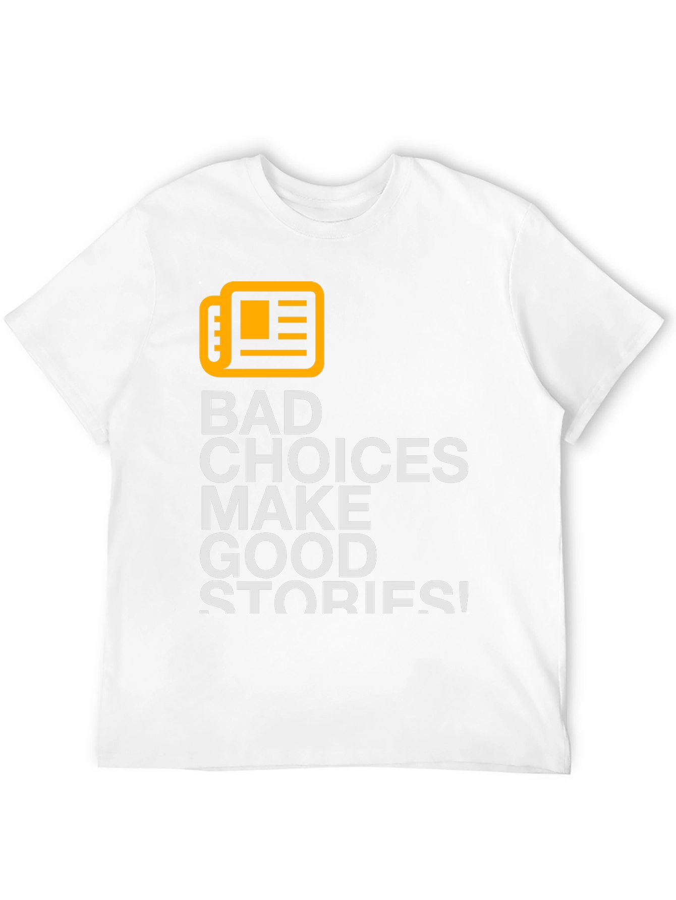 Bad Choices Make Good Stories T-Shirt