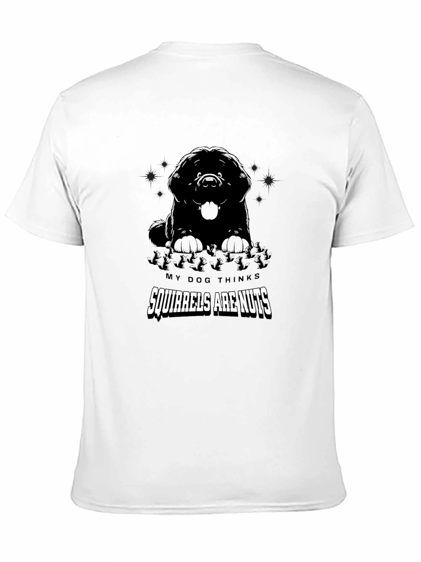 Dog Thinks Squirrels Are Nuts Graphic T-Shirt