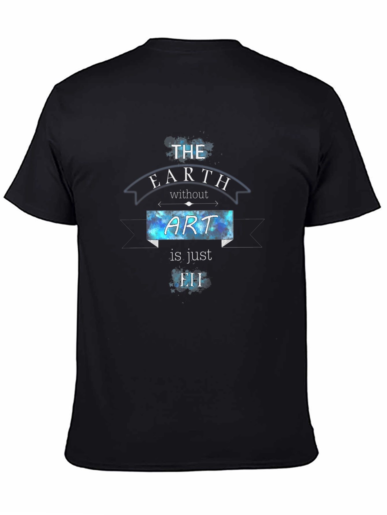 The Earth Without Art T-Shirt