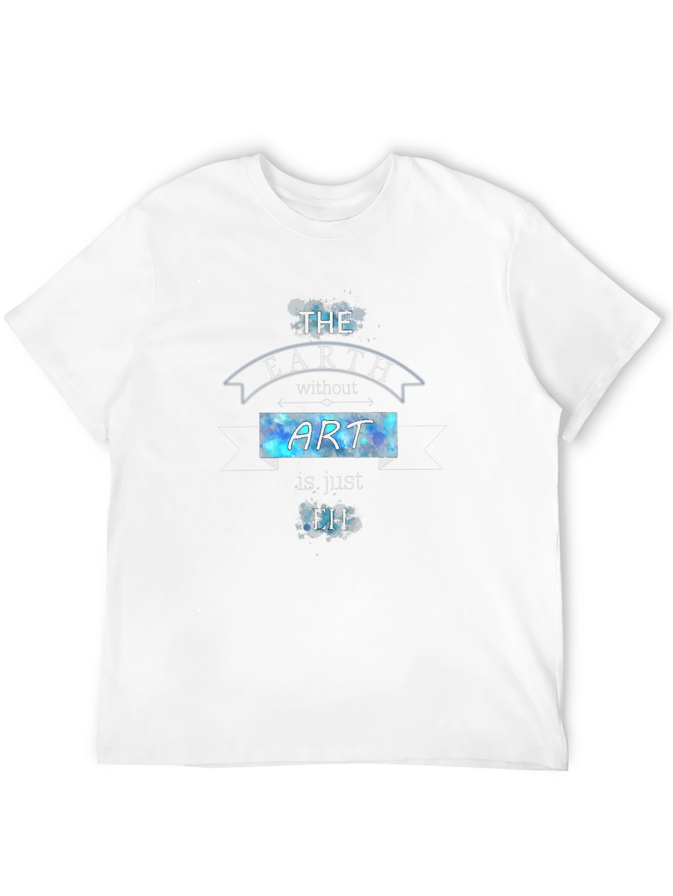 The Earth Without Art T-Shirt