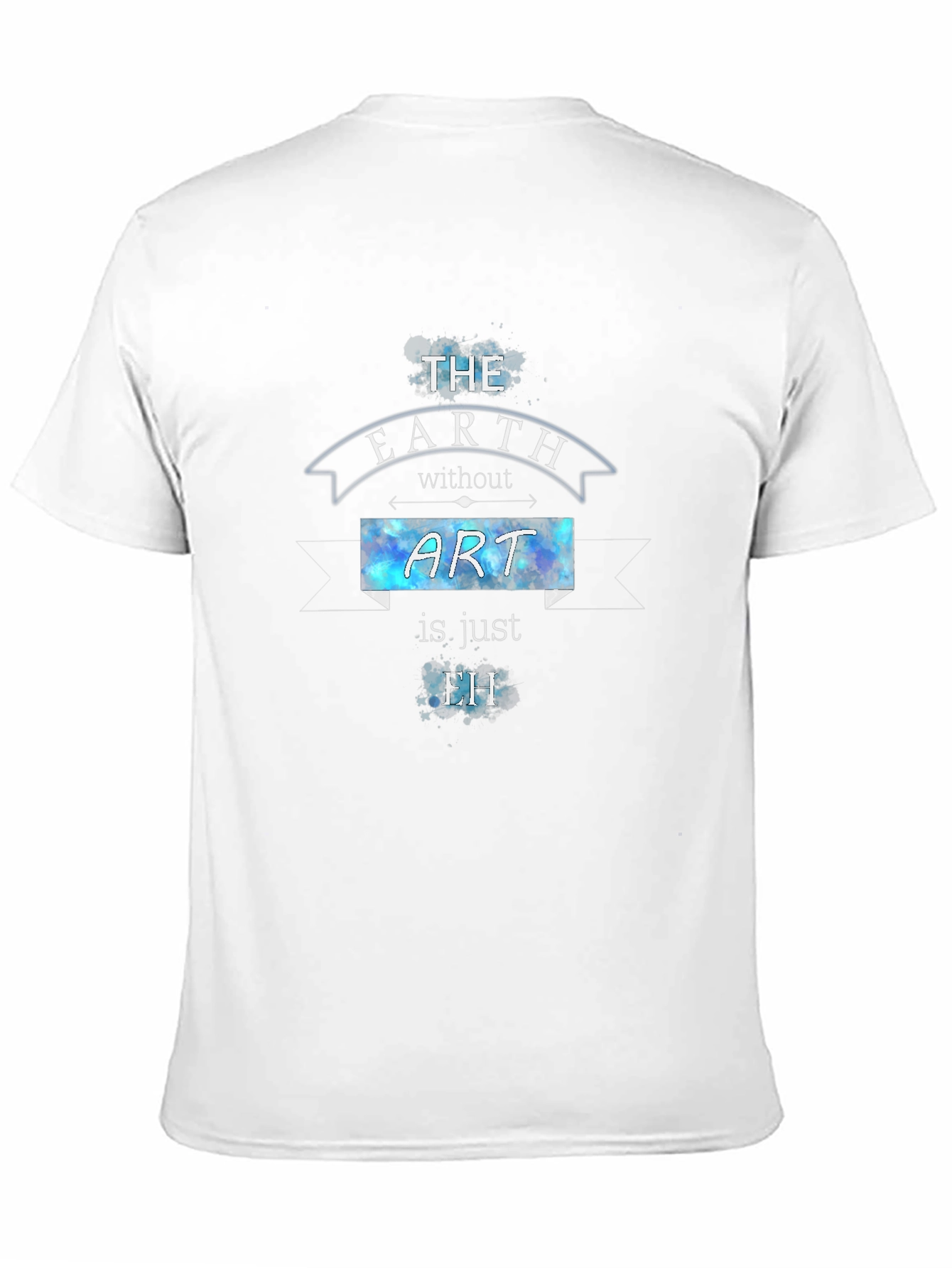 The Earth Without Art T-Shirt
