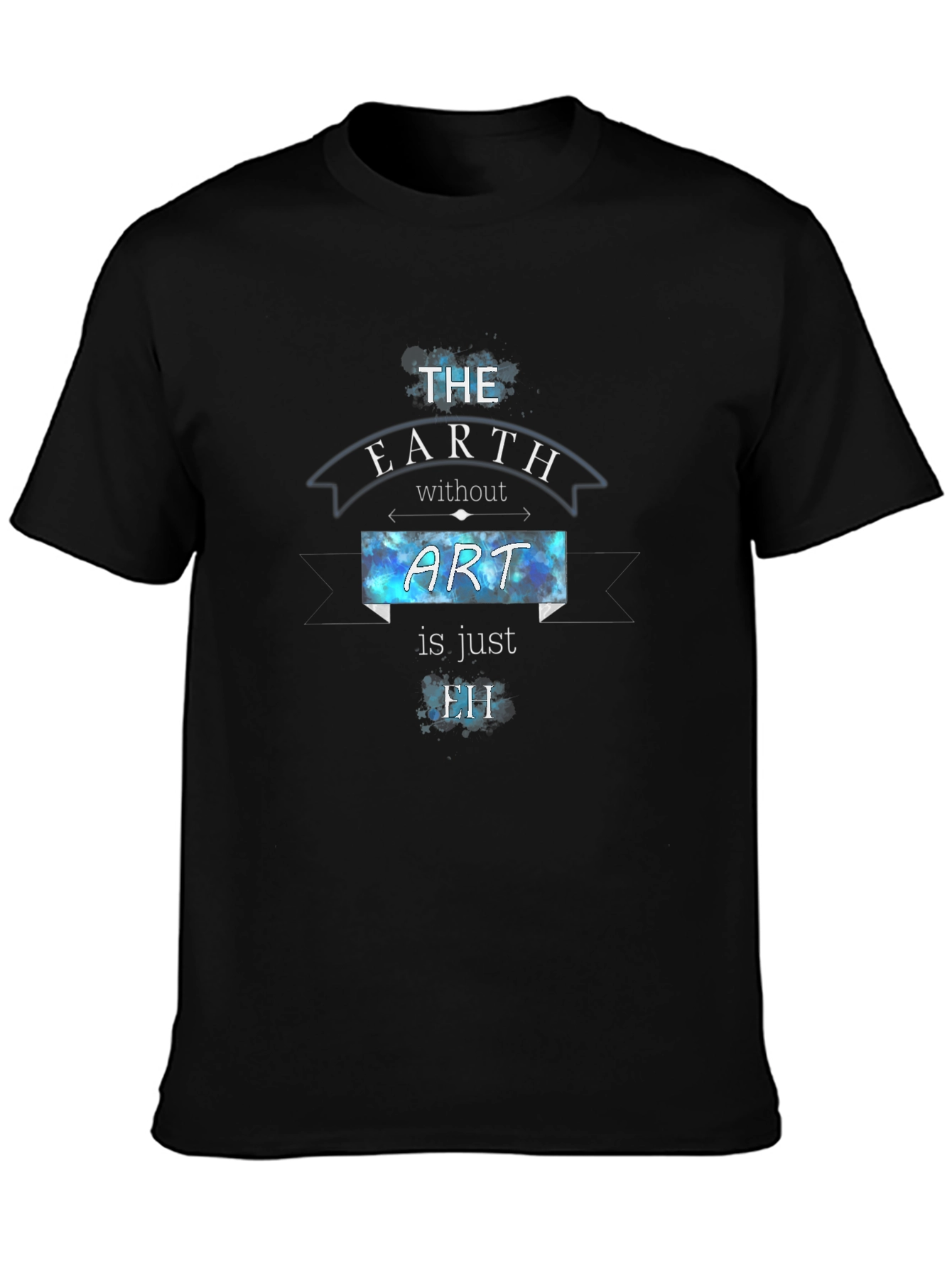 The Earth Without Art T-Shirt