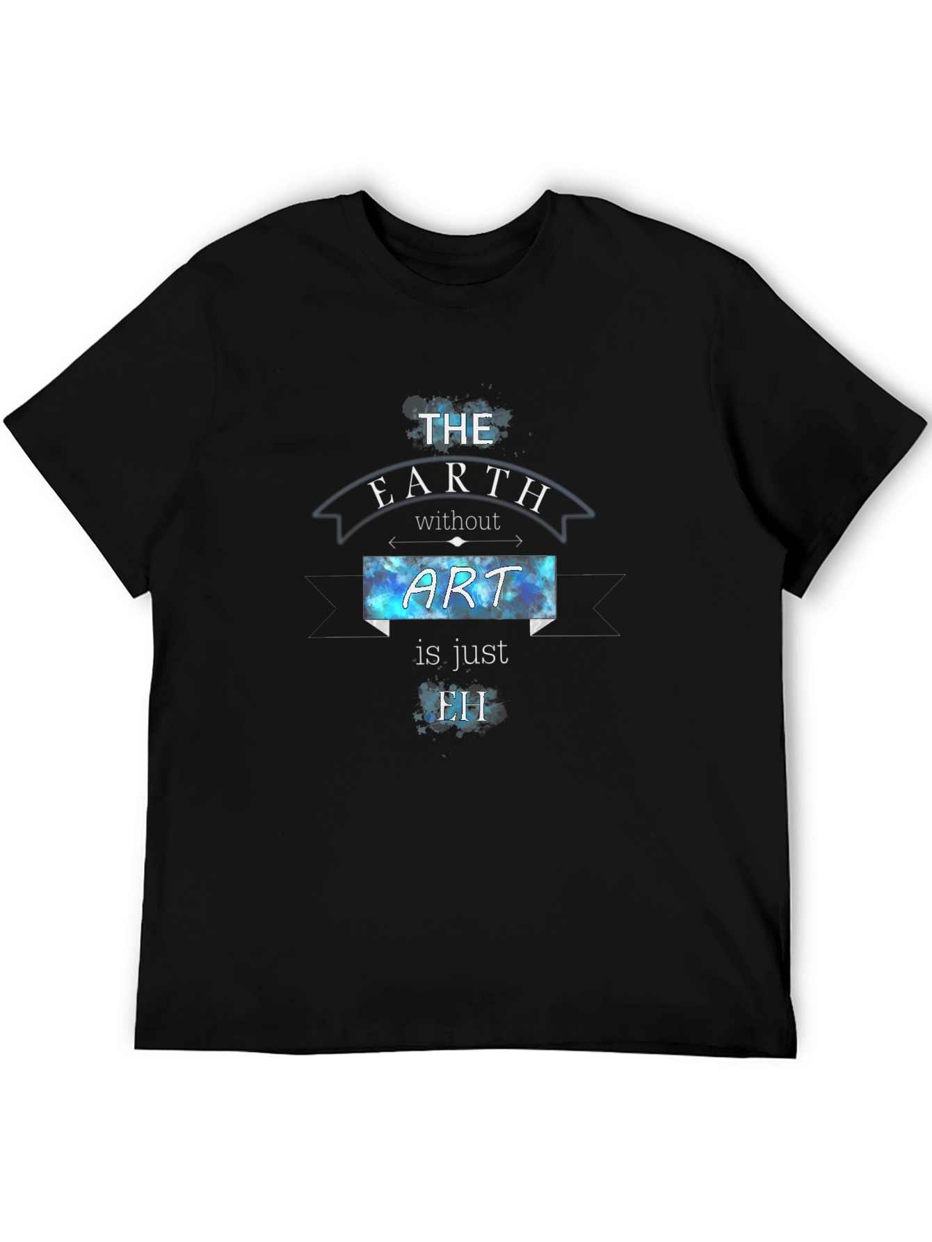 The Earth Without Art T-Shirt