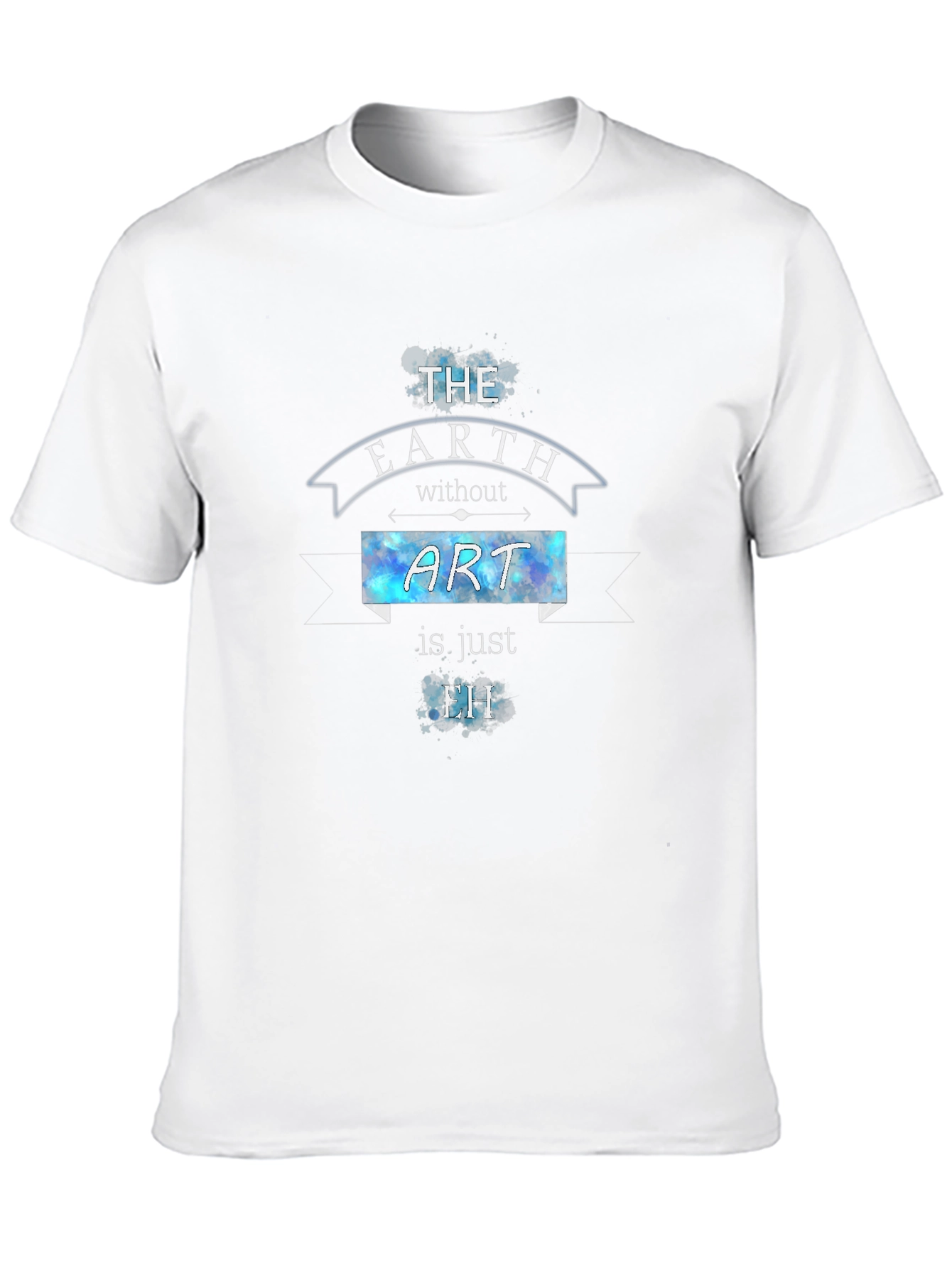 The Earth Without Art T-Shirt