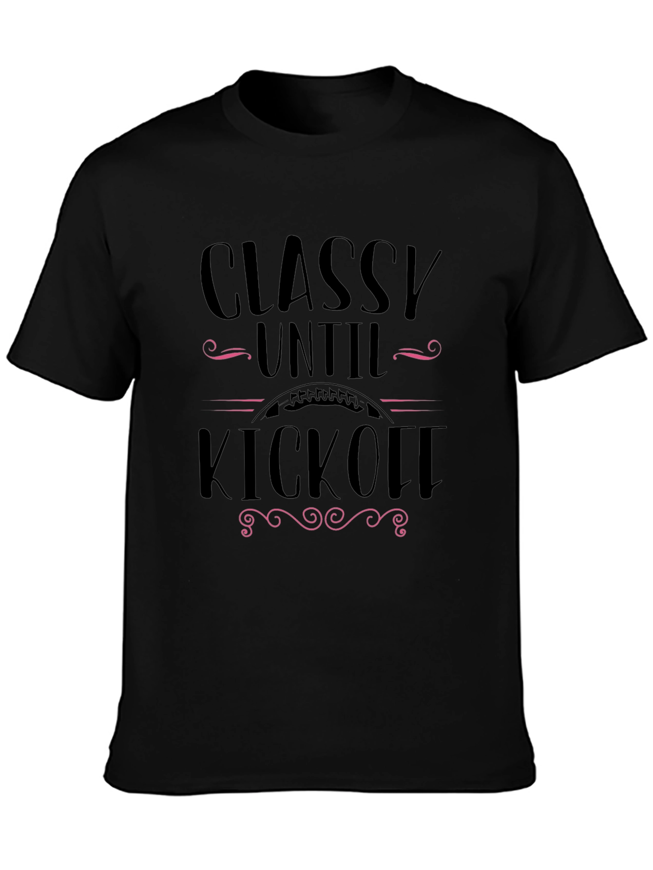 Classy Until Kickoff Black Graphic T-Shirt