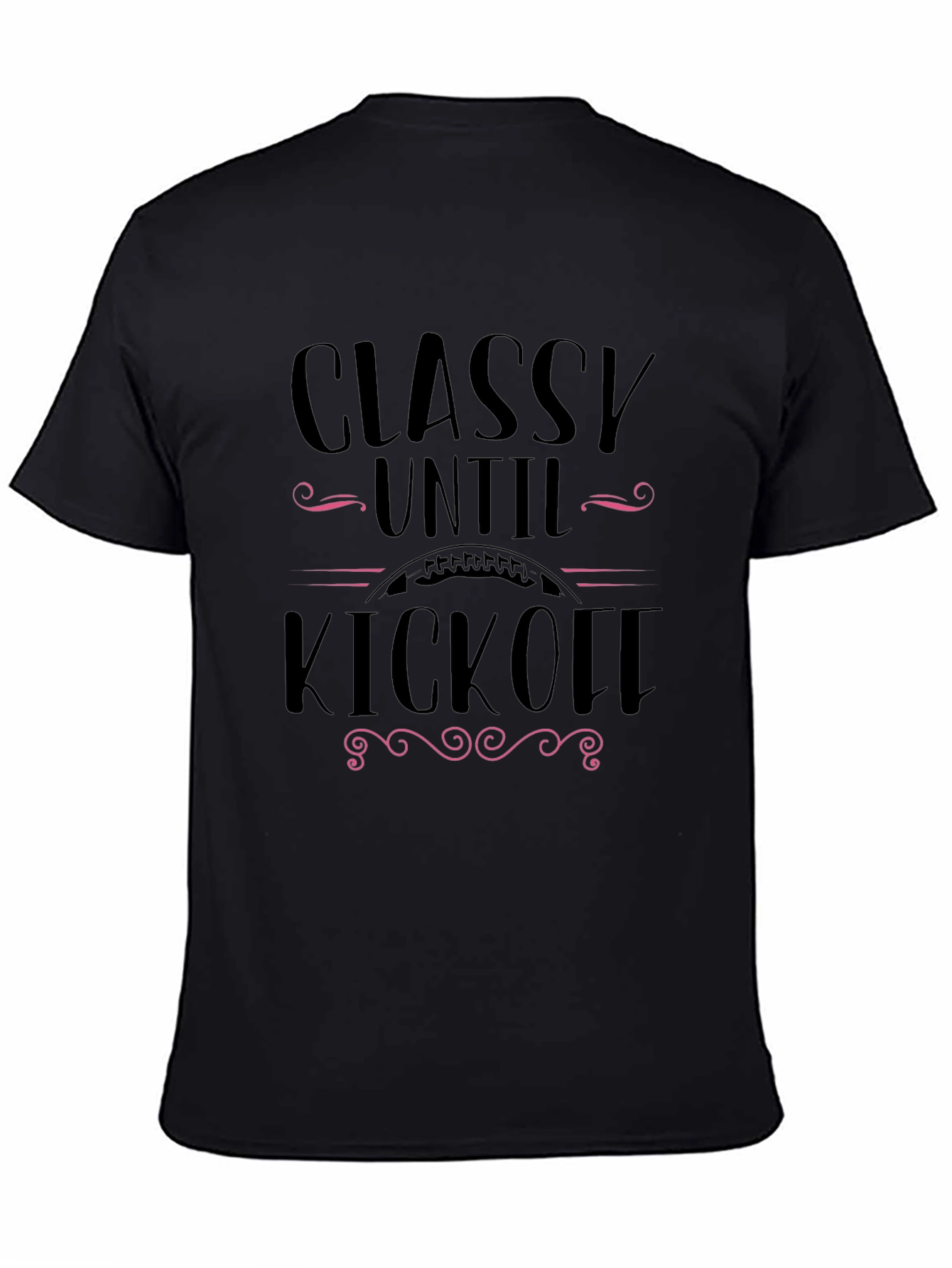 Classy Until Kickoff Black Graphic T-Shirt