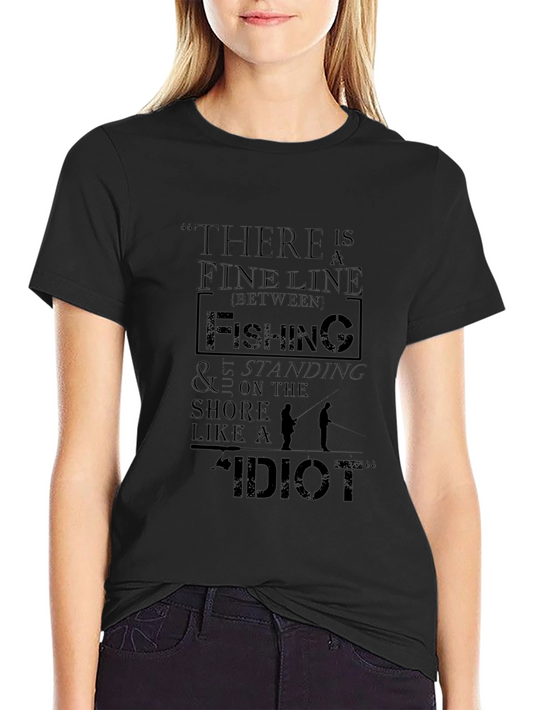 Funny Fishing T-Shirt - Fine Line Idiot