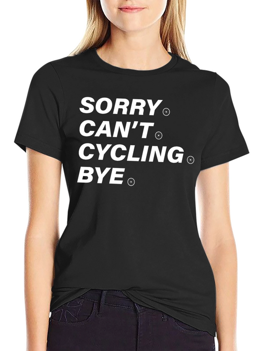 Funny Cycling T-Shirt - Sorry Cant Cycling Bye