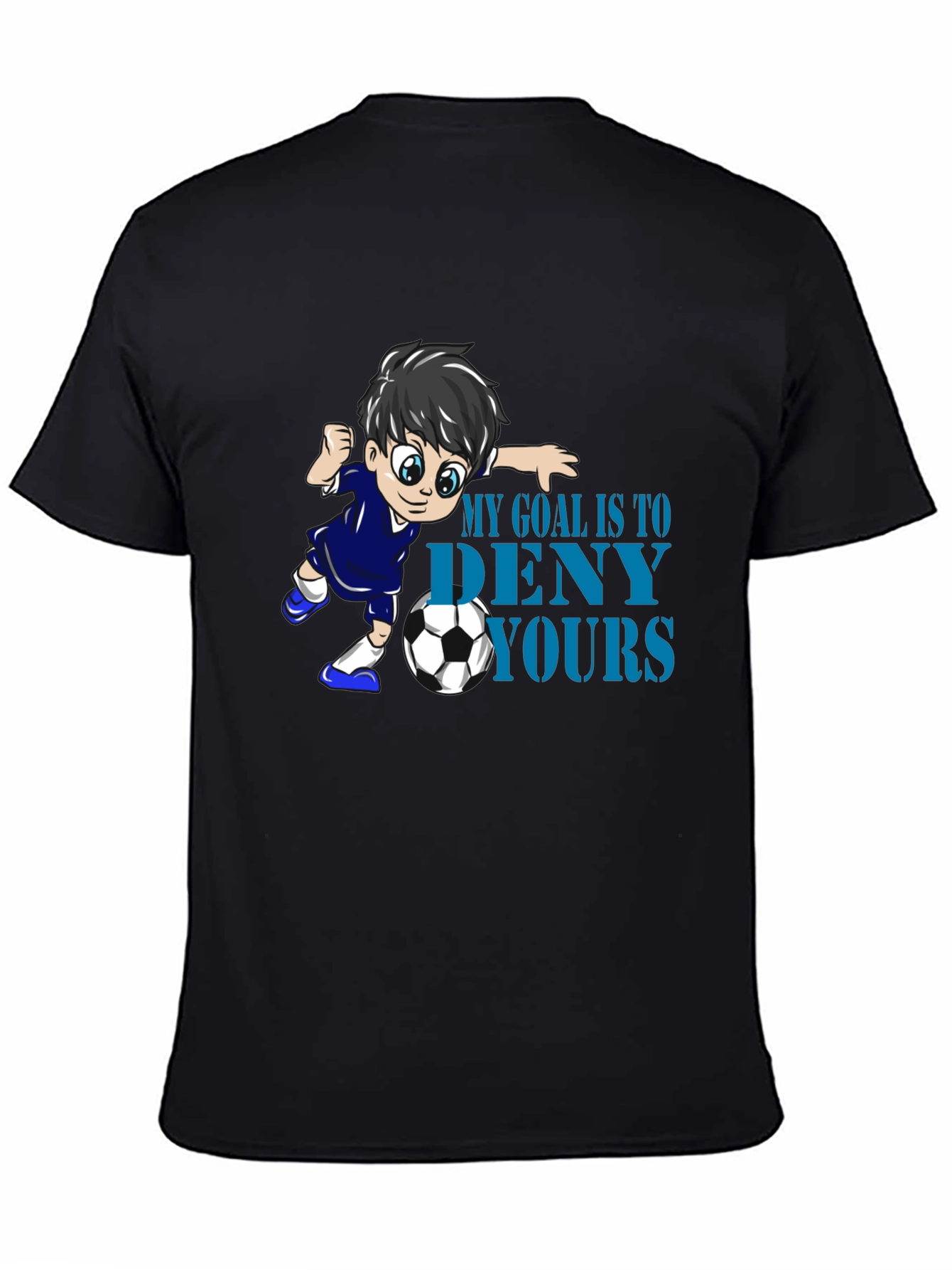 My Goal Is To Deny Yours Soccer T-Shirt