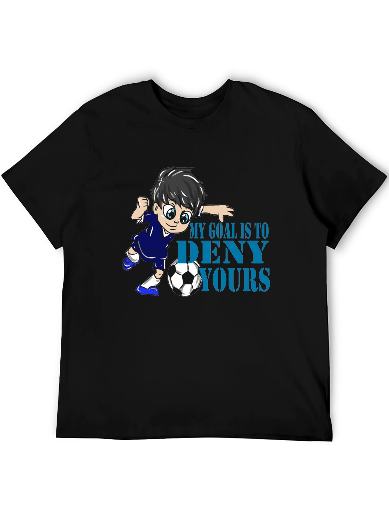 My Goal Is To Deny Yours Soccer T-Shirt