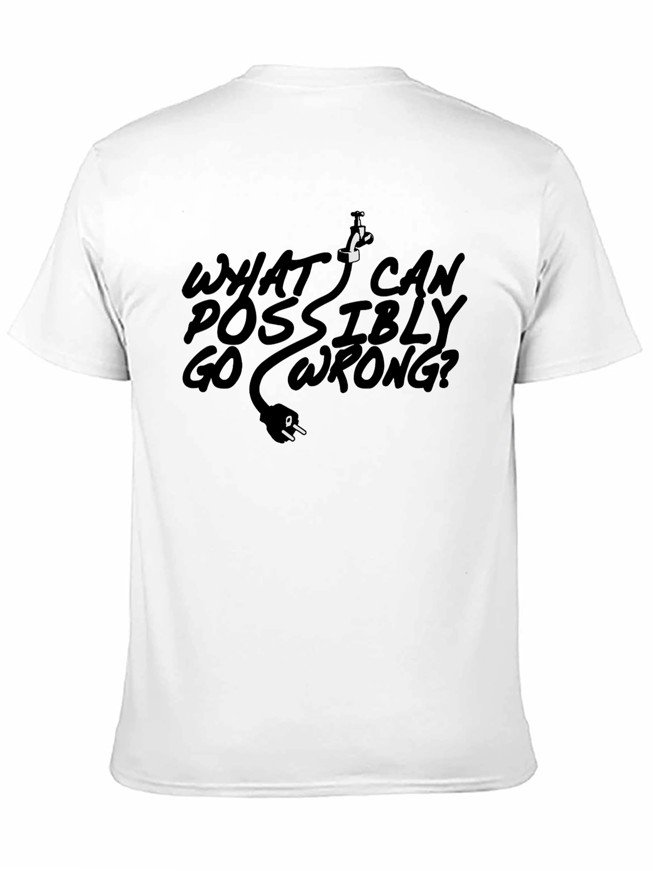 What Can Possibly Go Wrong? Graphic T-Shirt