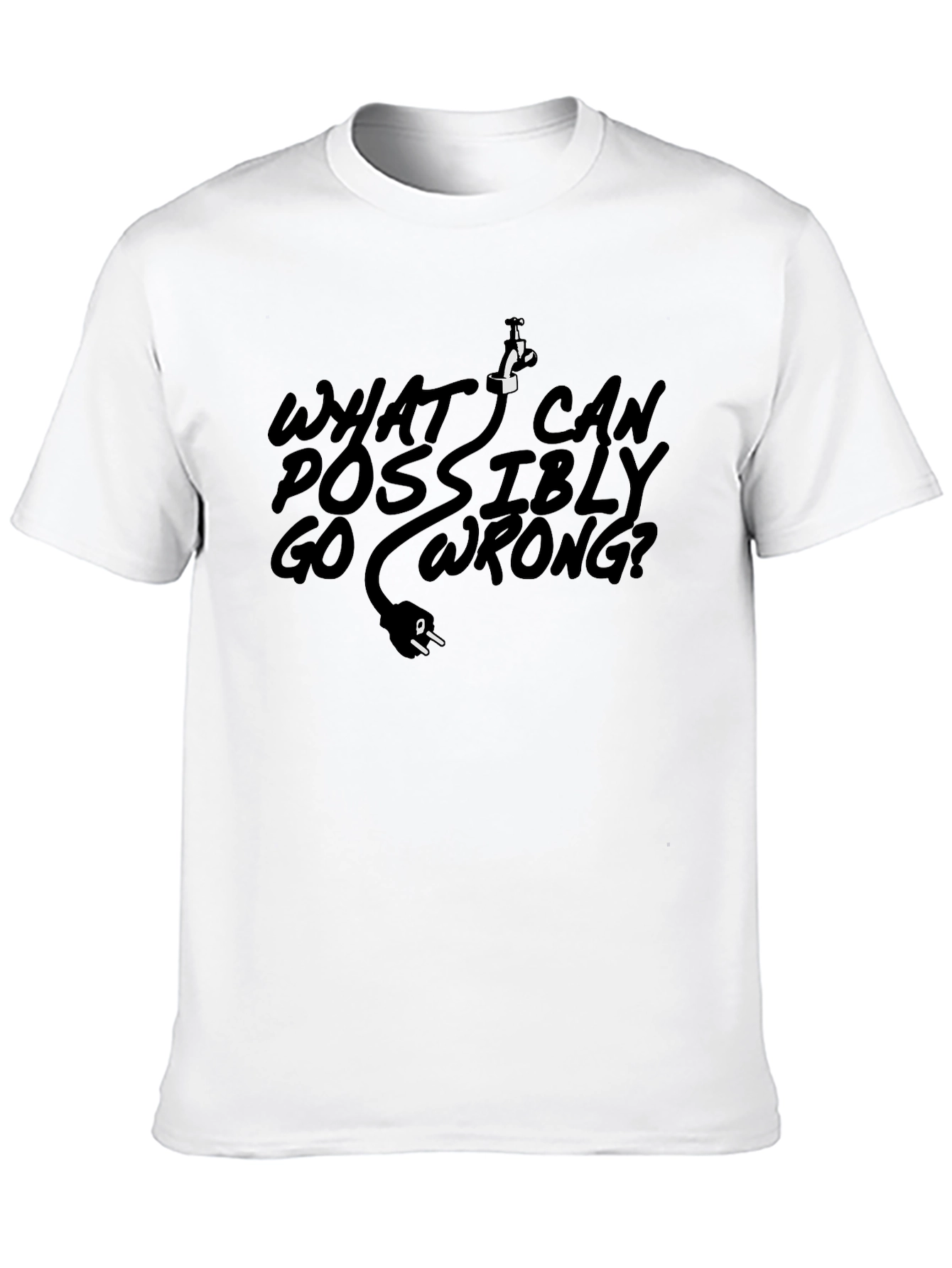 What Can Possibly Go Wrong? Graphic T-Shirt