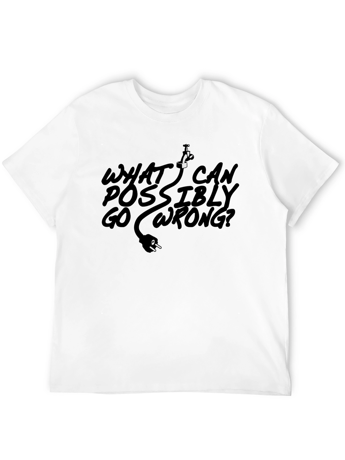 What Can Possibly Go Wrong? Graphic T-Shirt