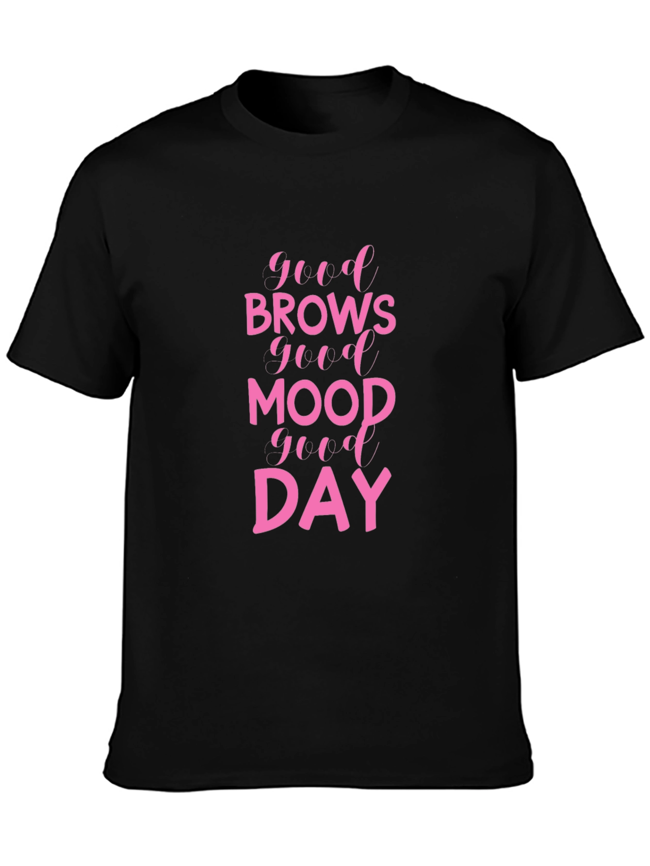 Good Brows Good Mood Good Day Black T-Shirt